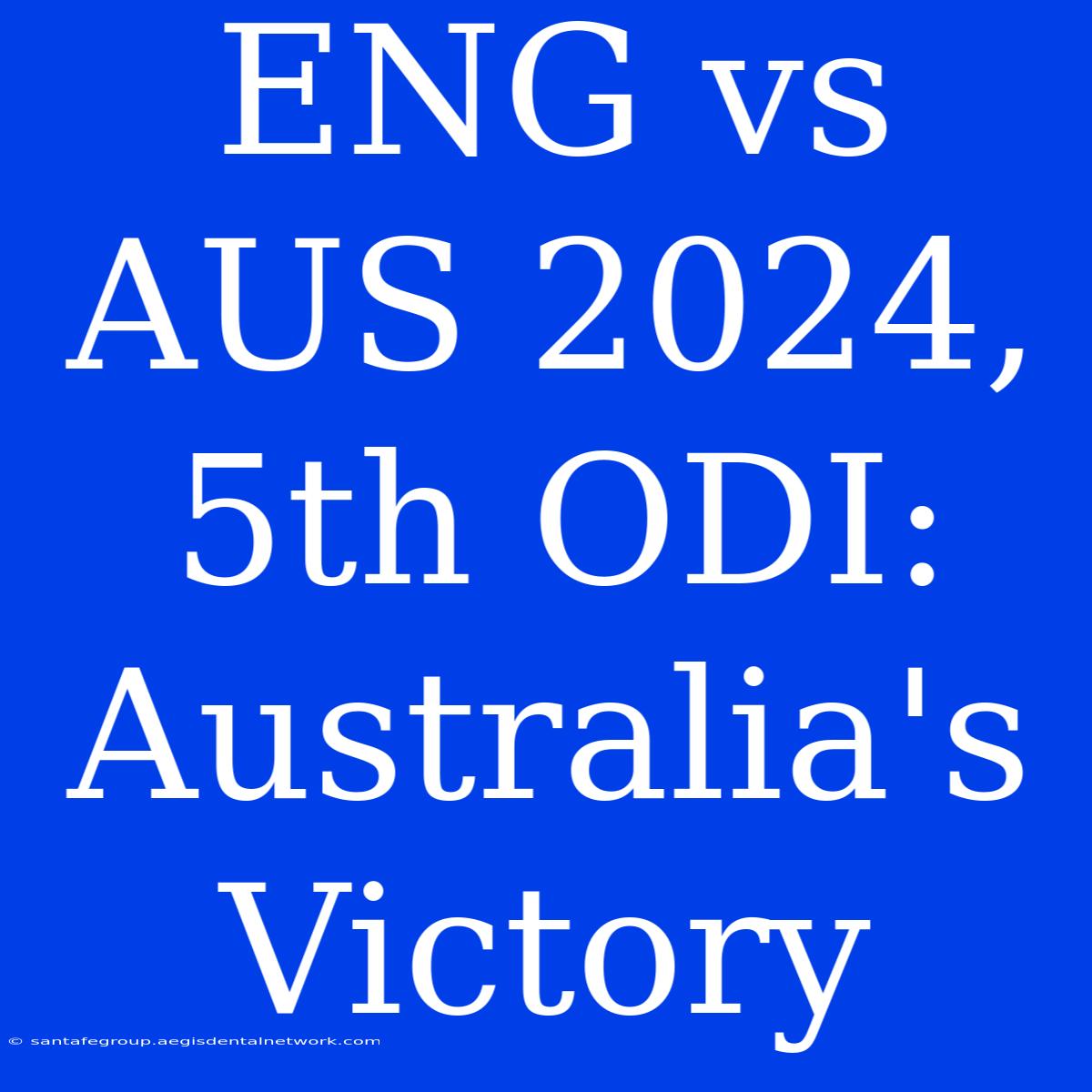 ENG Vs AUS 2024, 5th ODI: Australia's Victory 