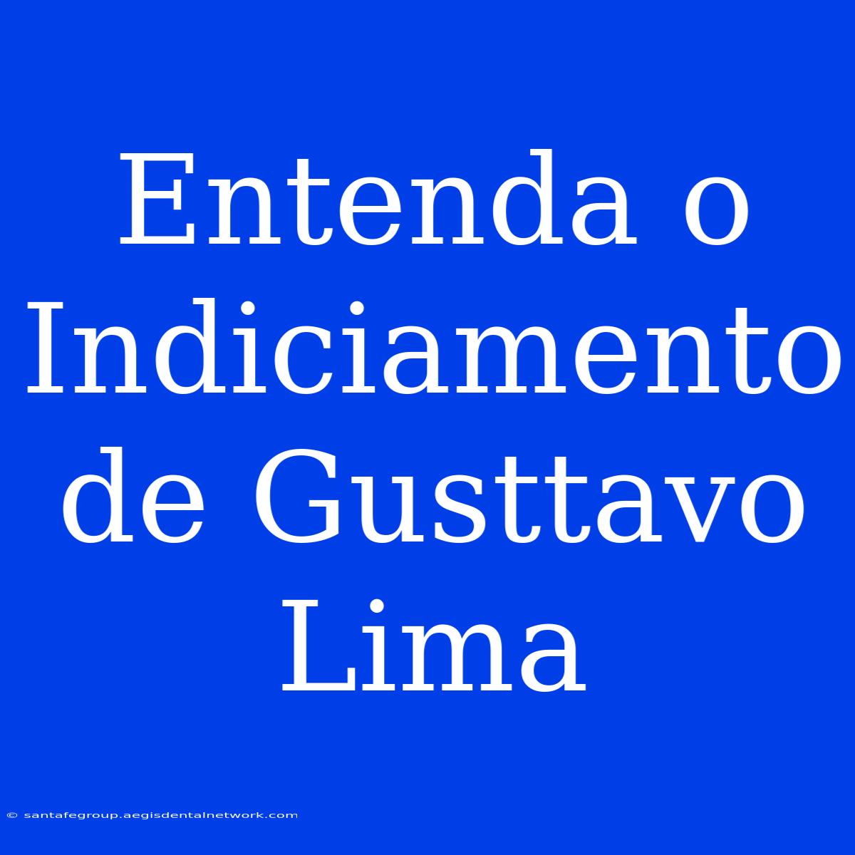 Entenda O Indiciamento De Gusttavo Lima