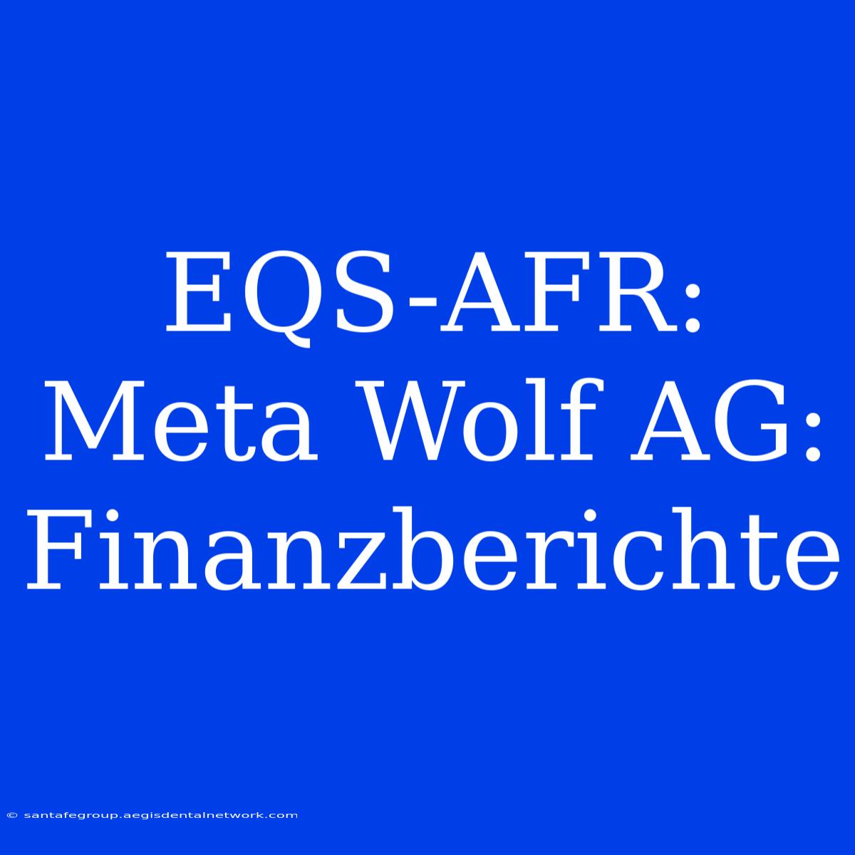 EQS-AFR: Meta Wolf AG: Finanzberichte