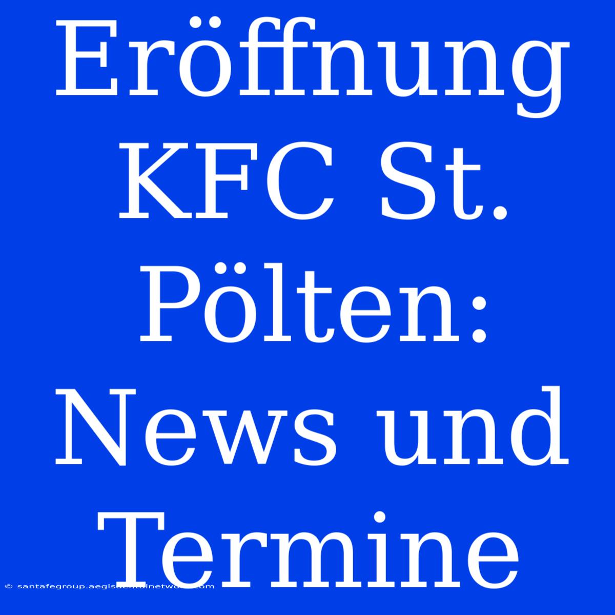 Eröffnung KFC St. Pölten: News Und Termine