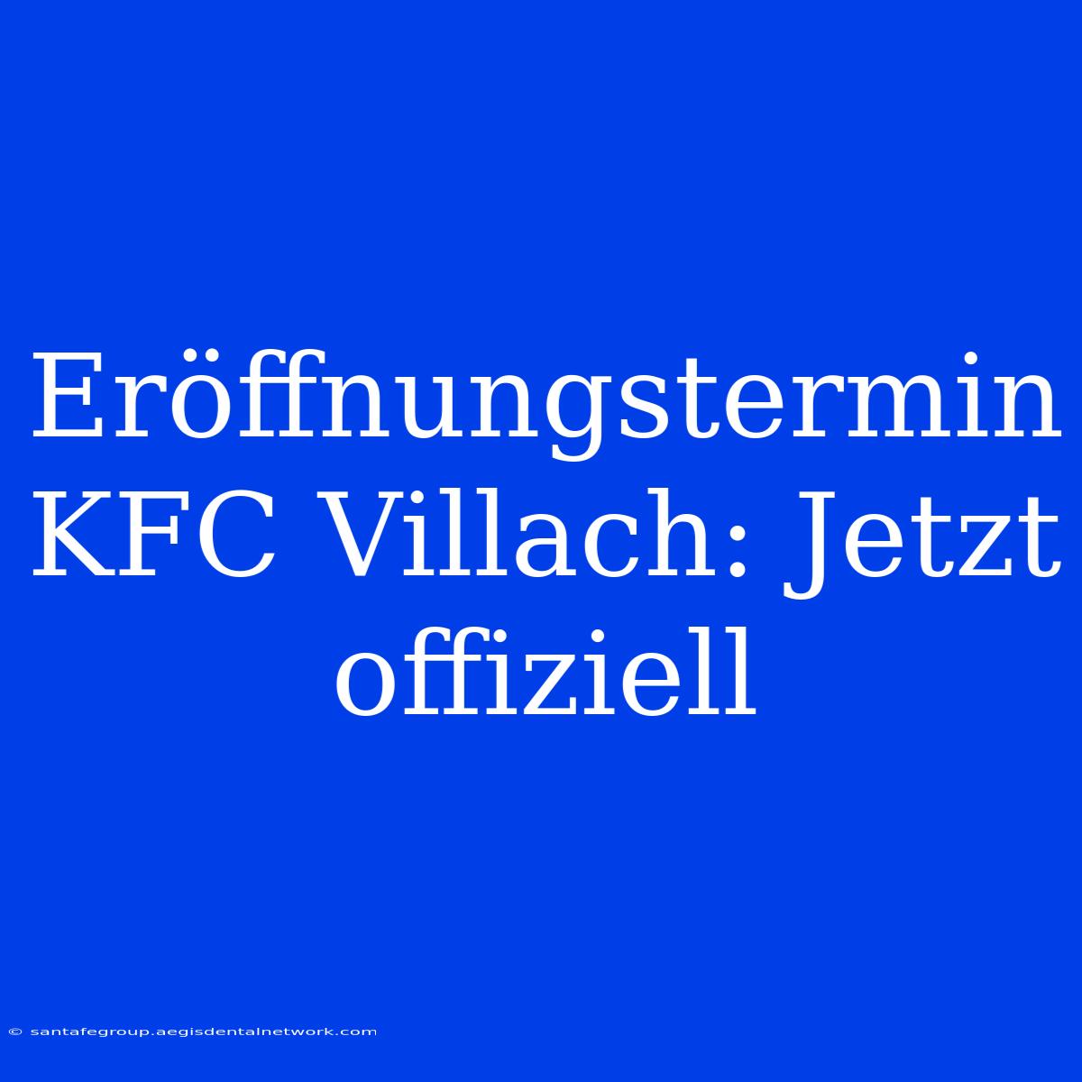 Eröffnungstermin KFC Villach: Jetzt Offiziell