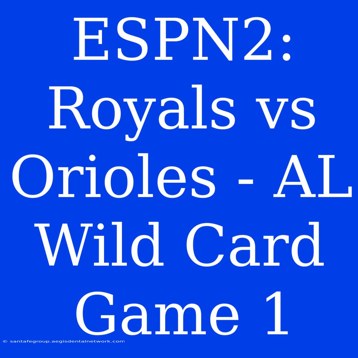 ESPN2: Royals Vs Orioles - AL Wild Card Game 1