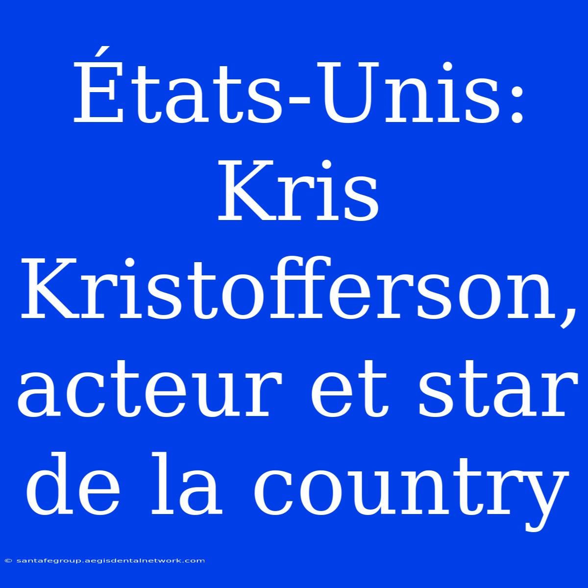 États-Unis: Kris Kristofferson, Acteur Et Star De La Country