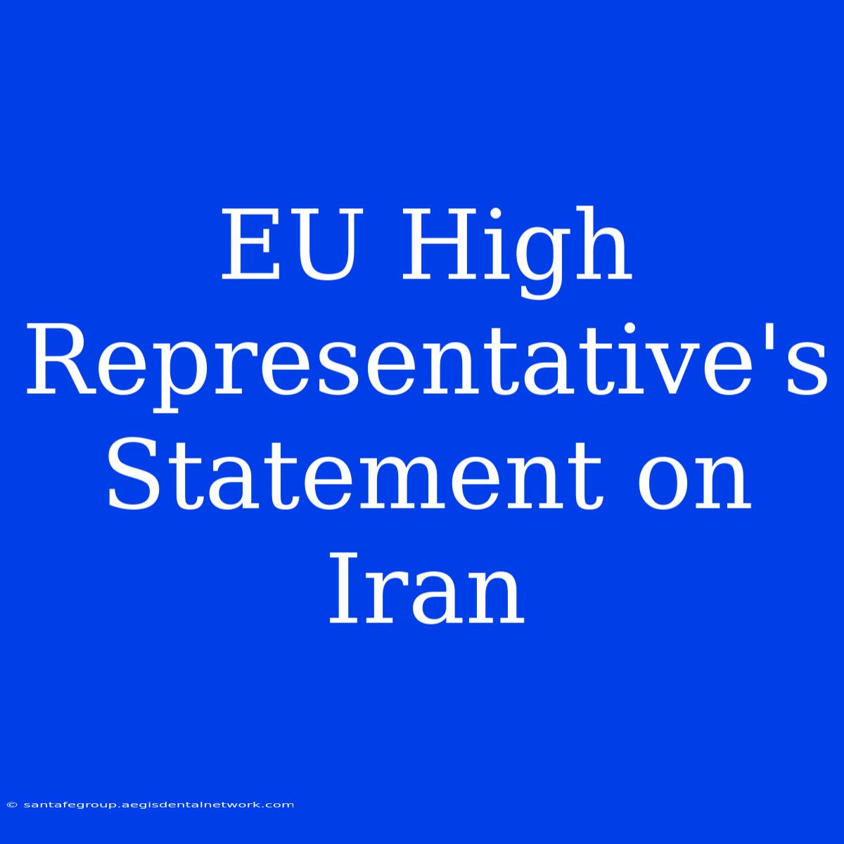 EU High Representative's Statement On Iran