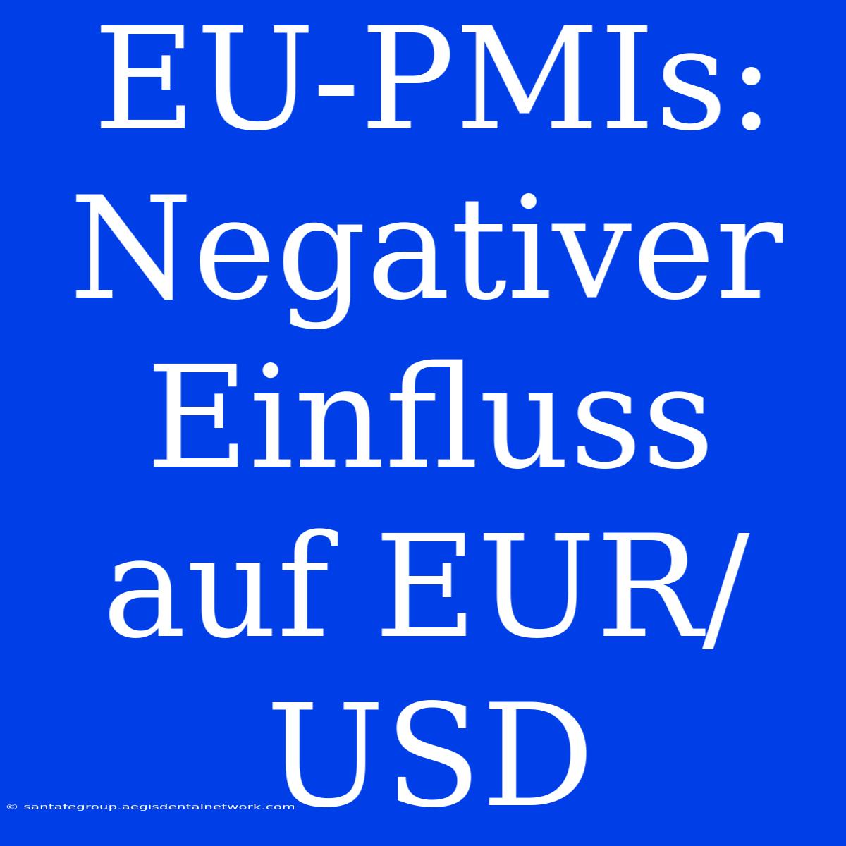 EU-PMIs: Negativer Einfluss Auf EUR/USD