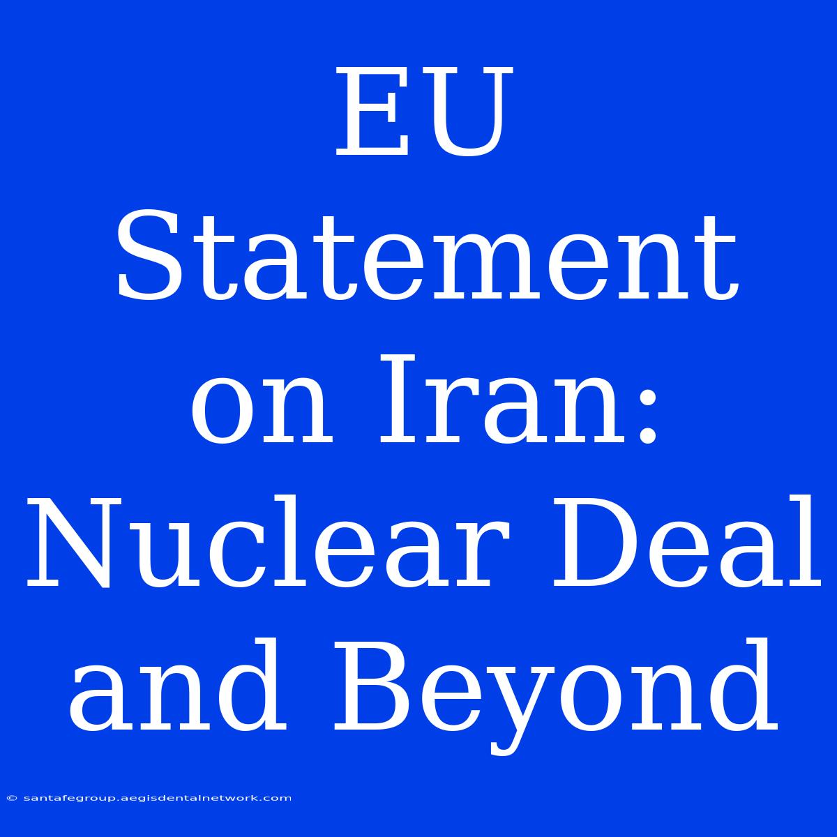 EU Statement On Iran: Nuclear Deal And Beyond 