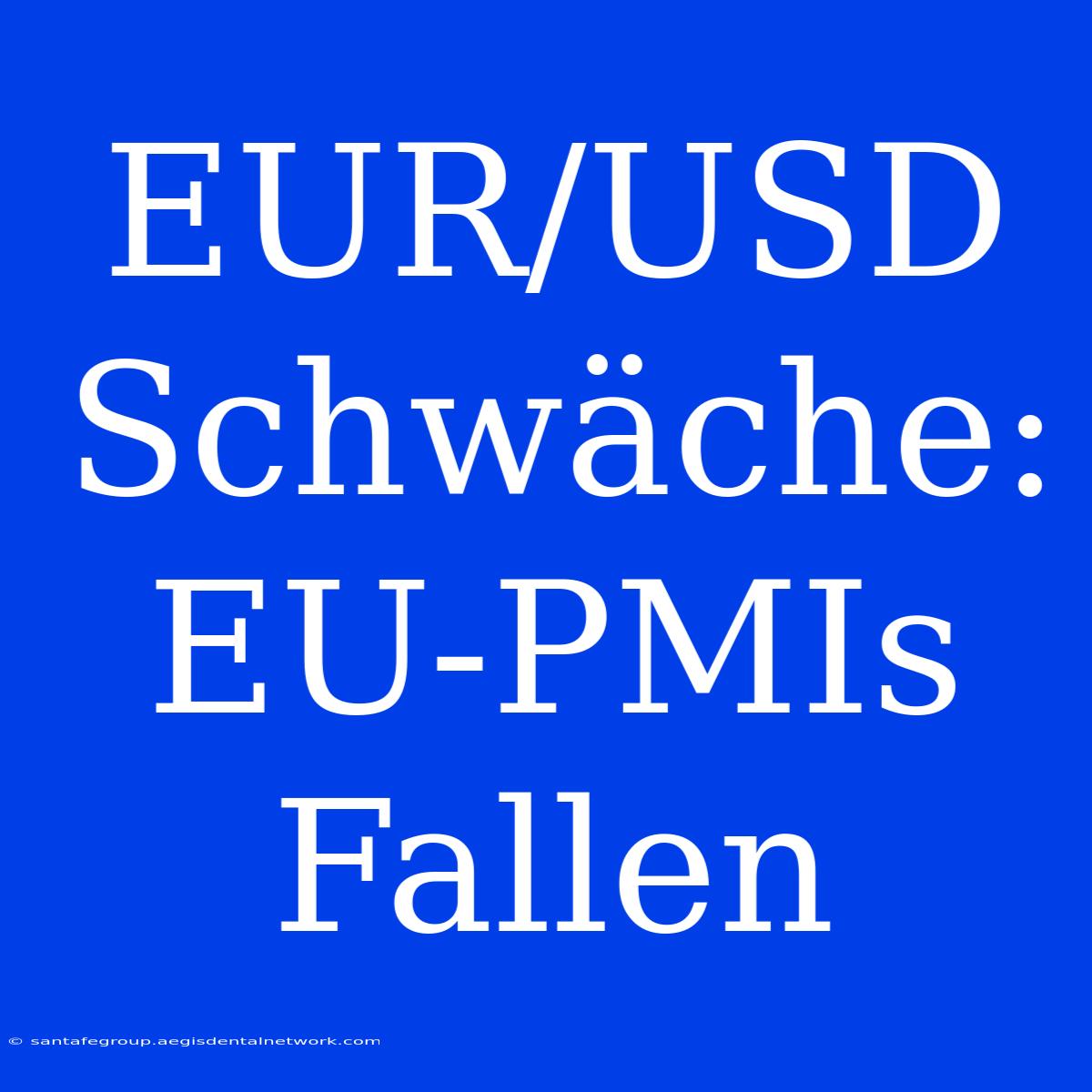 EUR/USD Schwäche: EU-PMIs Fallen