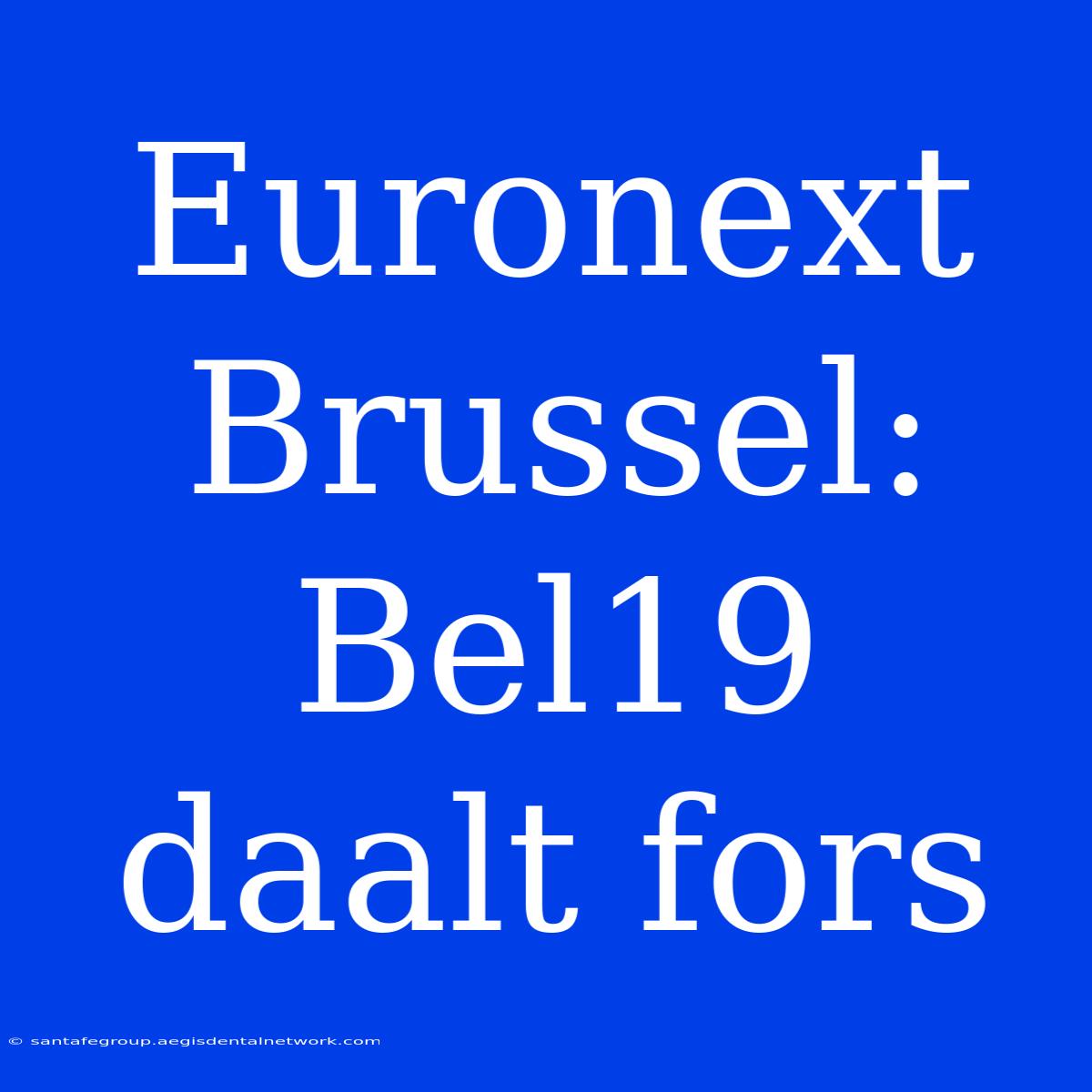 Euronext Brussel: Bel19 Daalt Fors