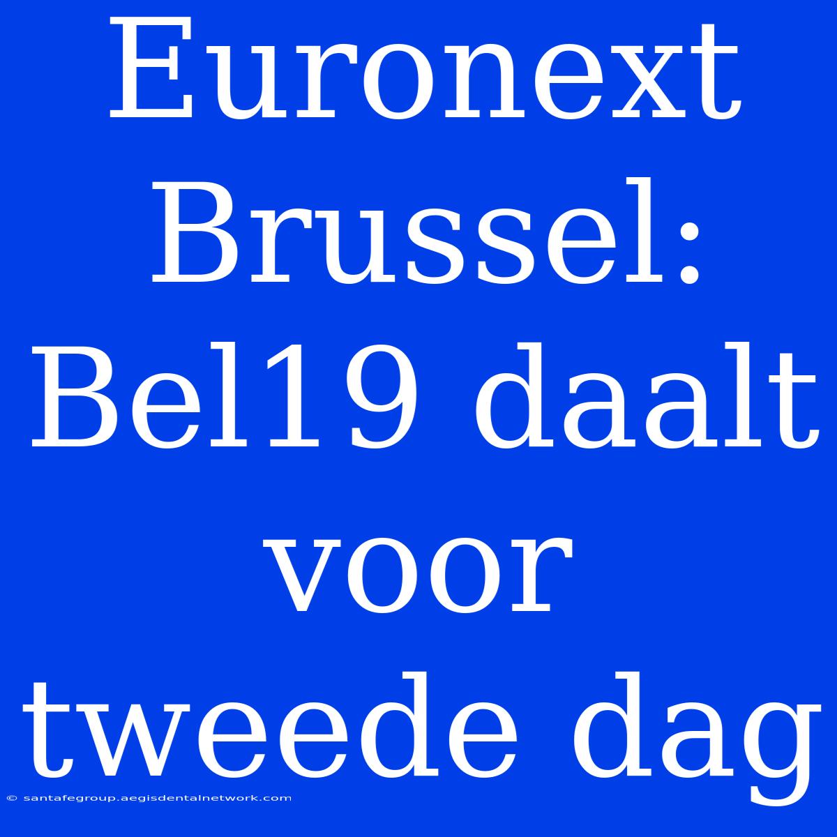 Euronext Brussel: Bel19 Daalt Voor Tweede Dag