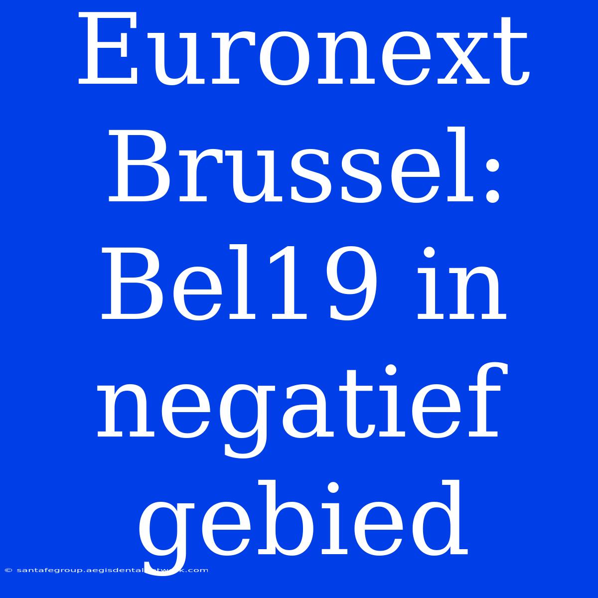 Euronext Brussel: Bel19 In Negatief Gebied