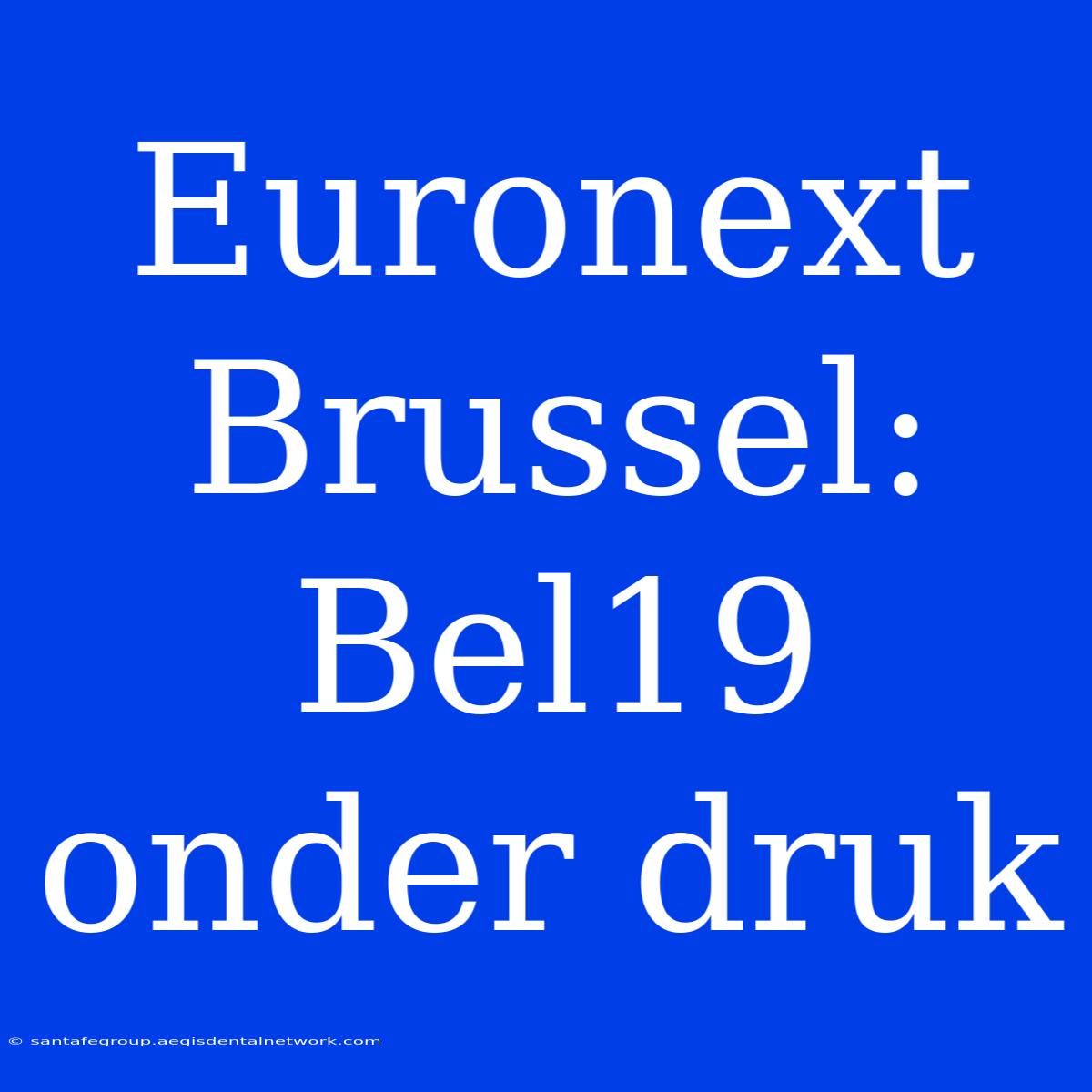 Euronext Brussel: Bel19 Onder Druk