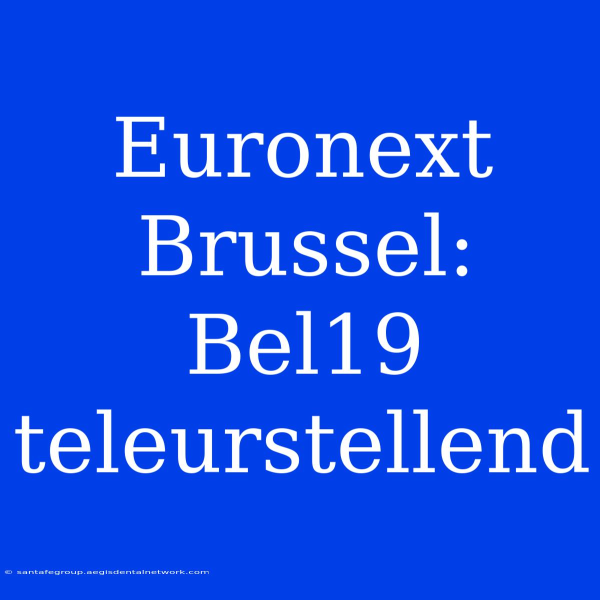 Euronext Brussel: Bel19 Teleurstellend