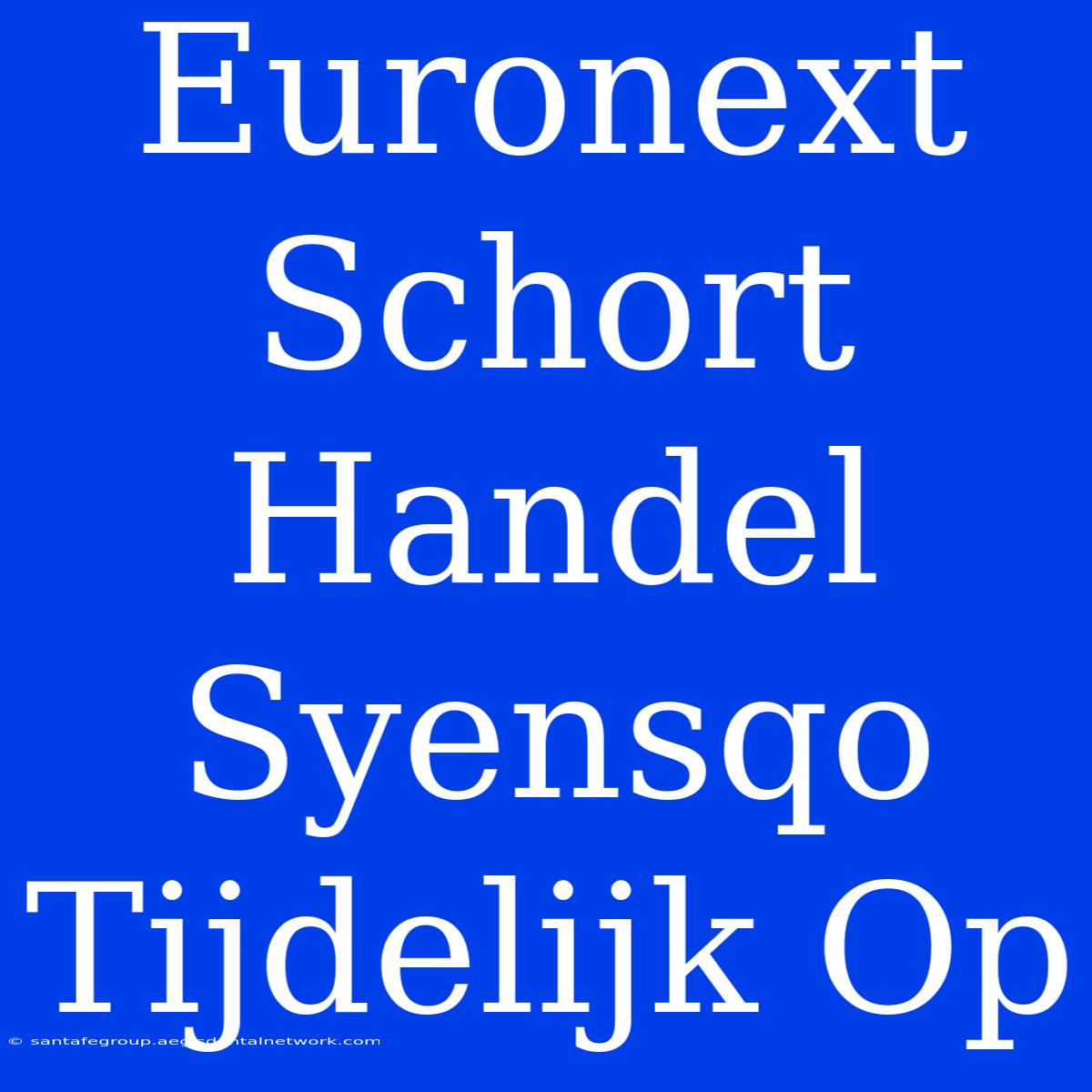 Euronext Schort Handel Syensqo Tijdelijk Op 