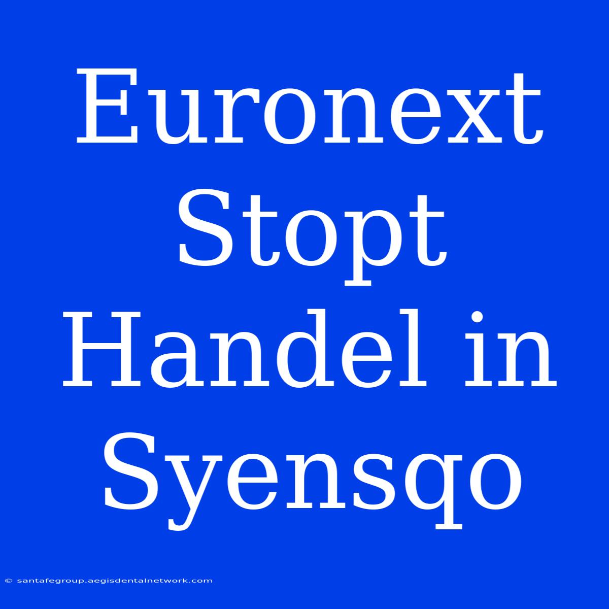 Euronext Stopt Handel In Syensqo