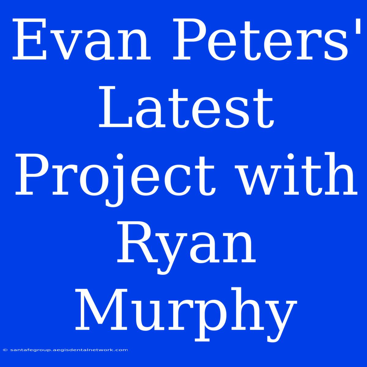 Evan Peters' Latest Project With Ryan Murphy 