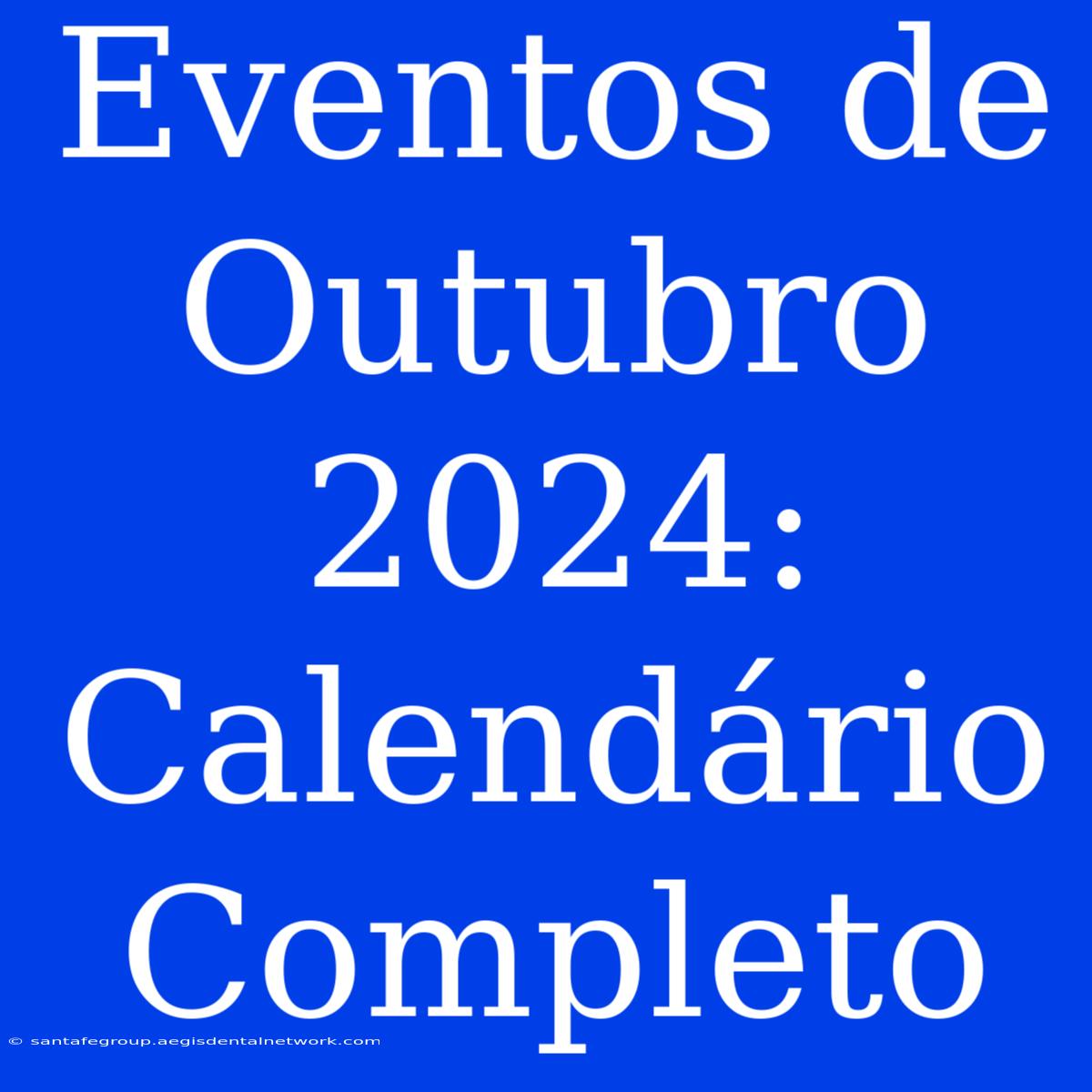 Eventos De Outubro 2024: Calendário Completo