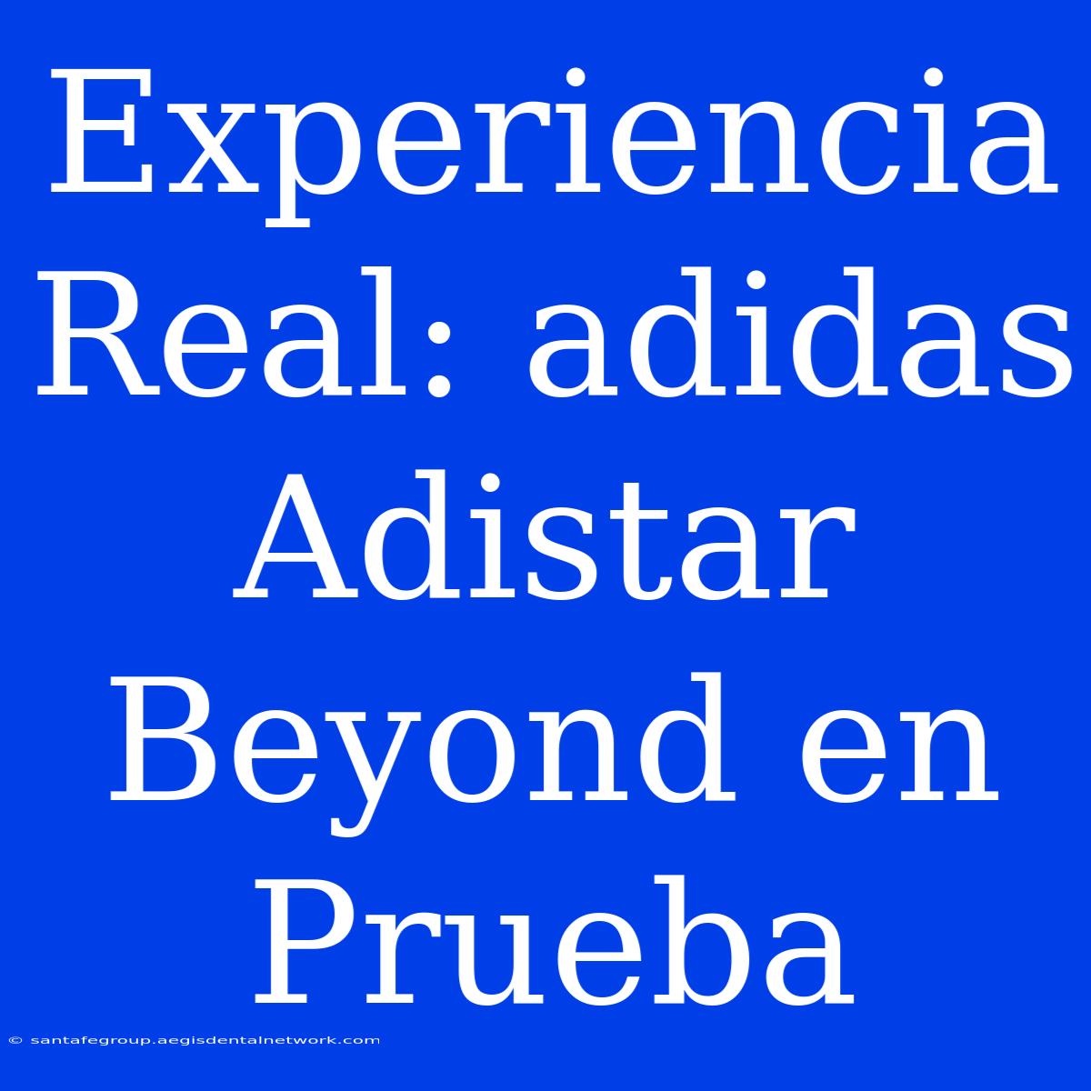 Experiencia Real: Adidas Adistar Beyond En Prueba 