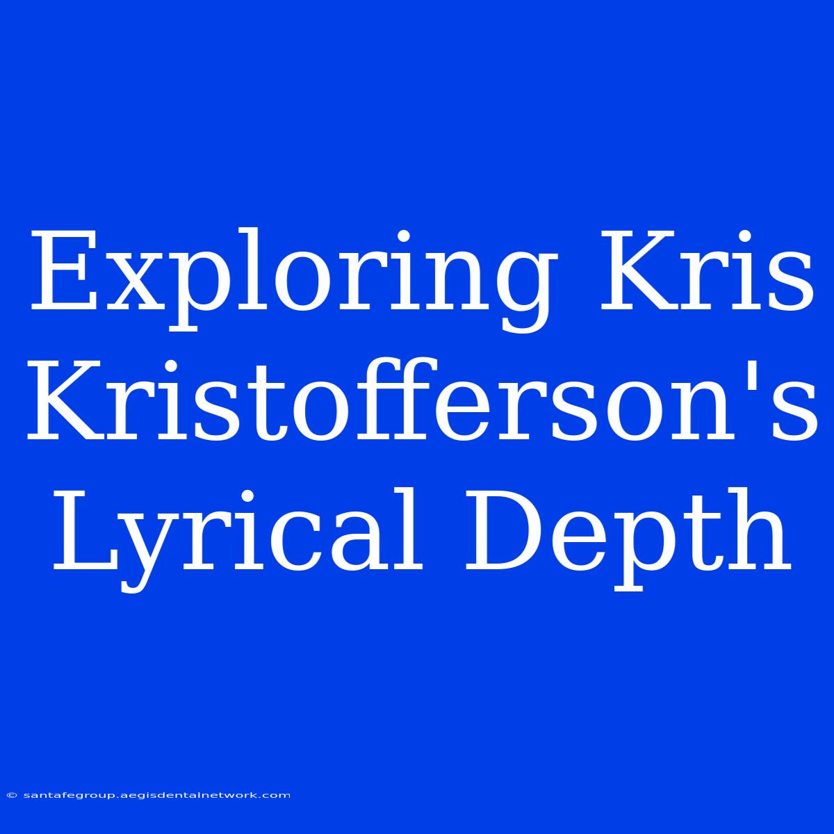 Exploring Kris Kristofferson's Lyrical Depth