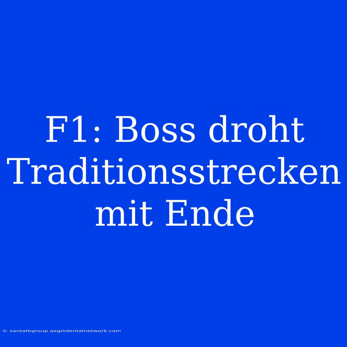 F1: Boss Droht Traditionsstrecken Mit Ende