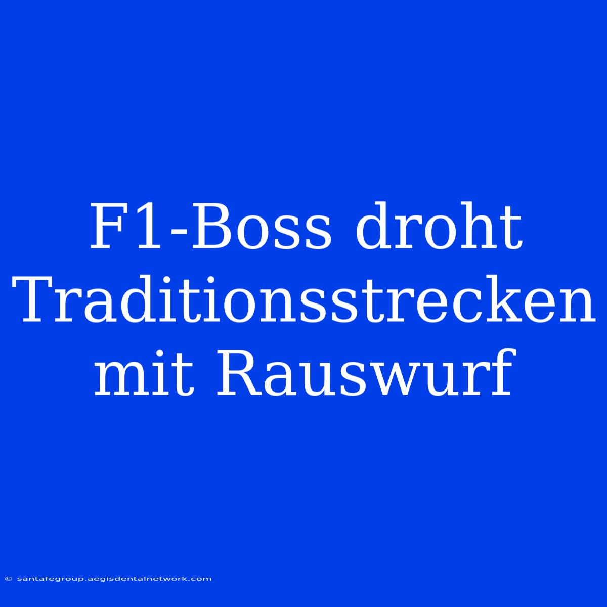 F1-Boss Droht Traditionsstrecken Mit Rauswurf