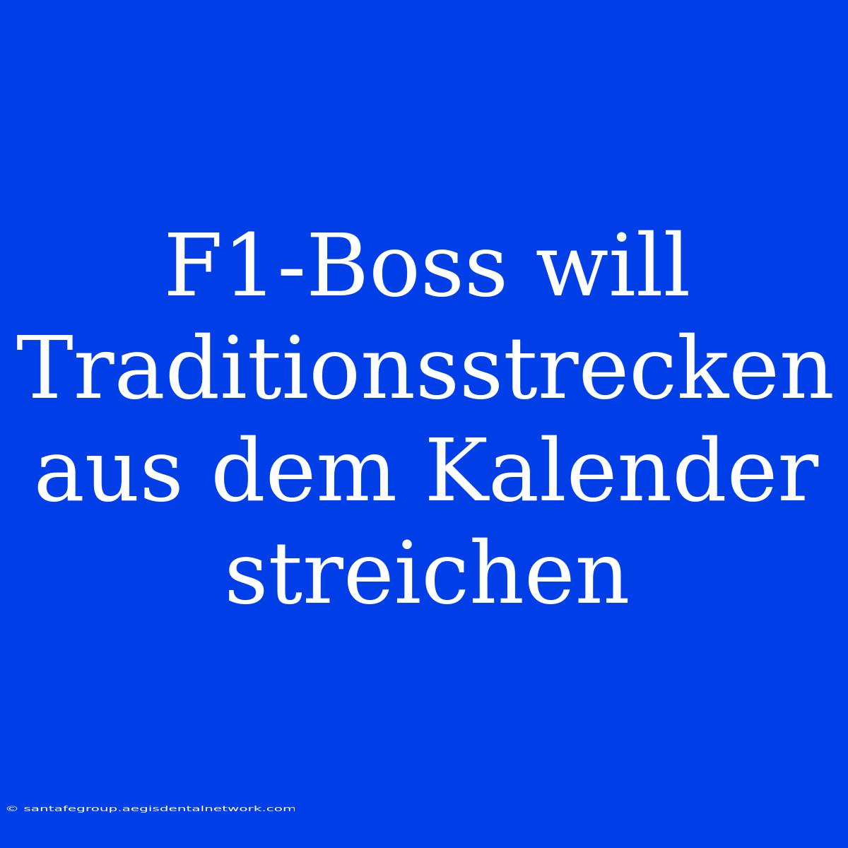 F1-Boss Will Traditionsstrecken Aus Dem Kalender Streichen