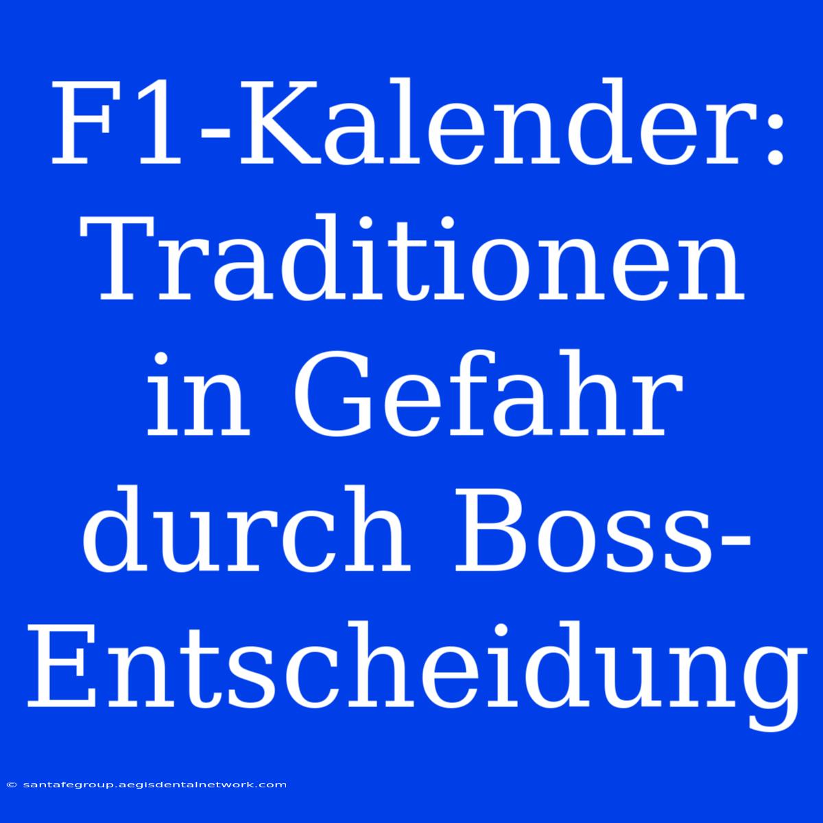 F1-Kalender: Traditionen In Gefahr Durch Boss-Entscheidung