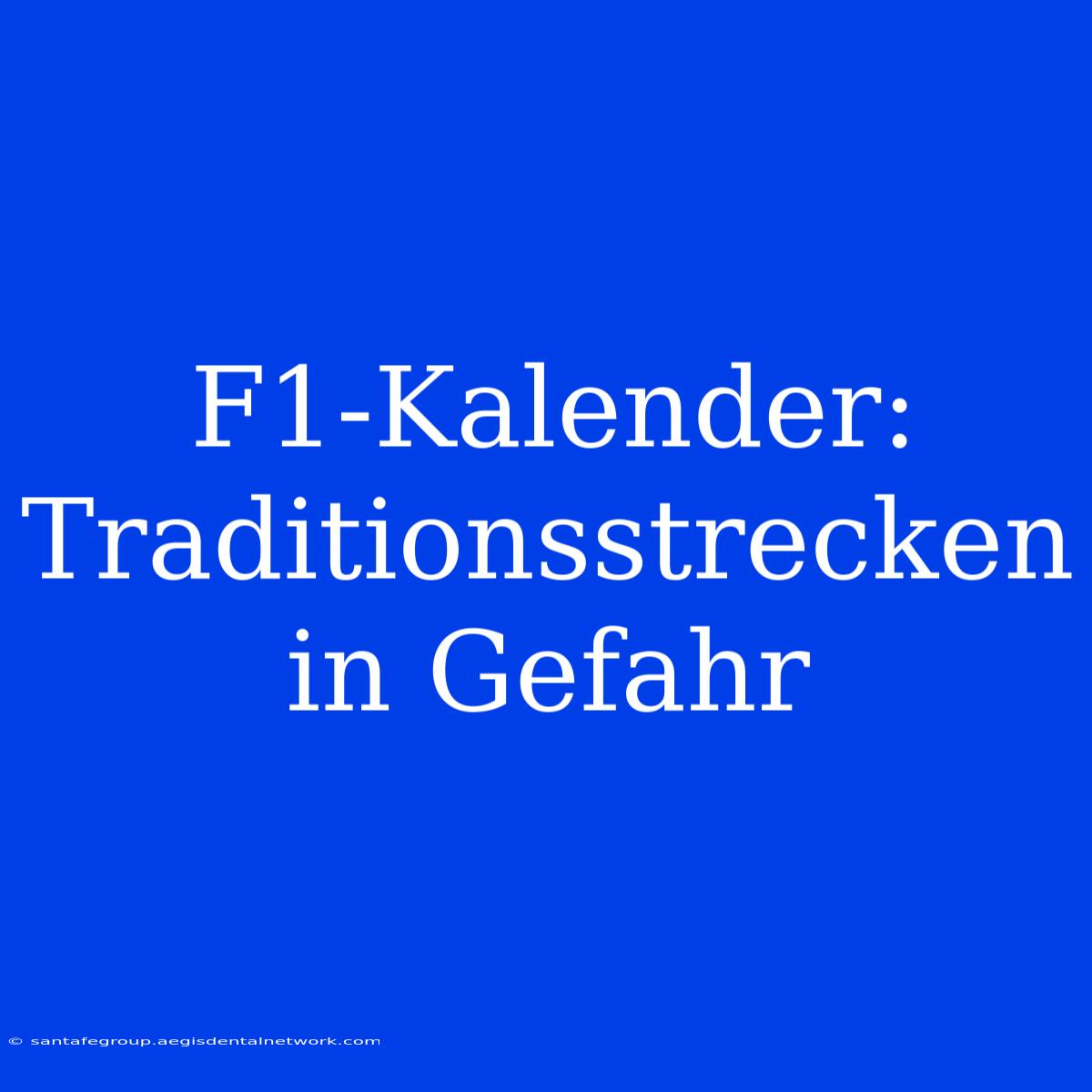 F1-Kalender: Traditionsstrecken In Gefahr