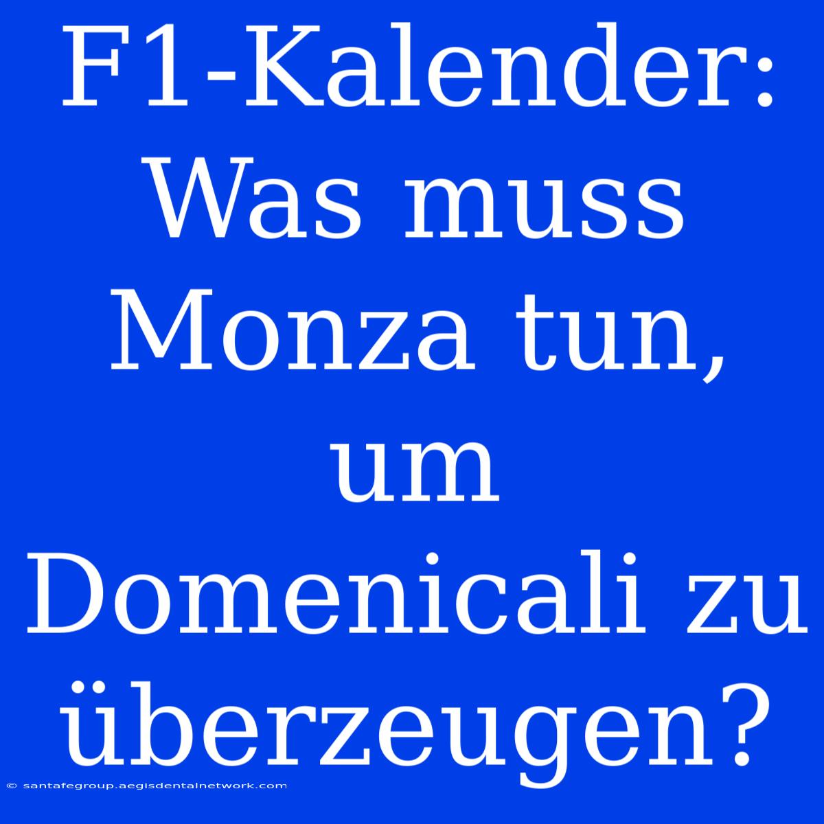 F1-Kalender: Was Muss Monza Tun, Um Domenicali Zu Überzeugen?