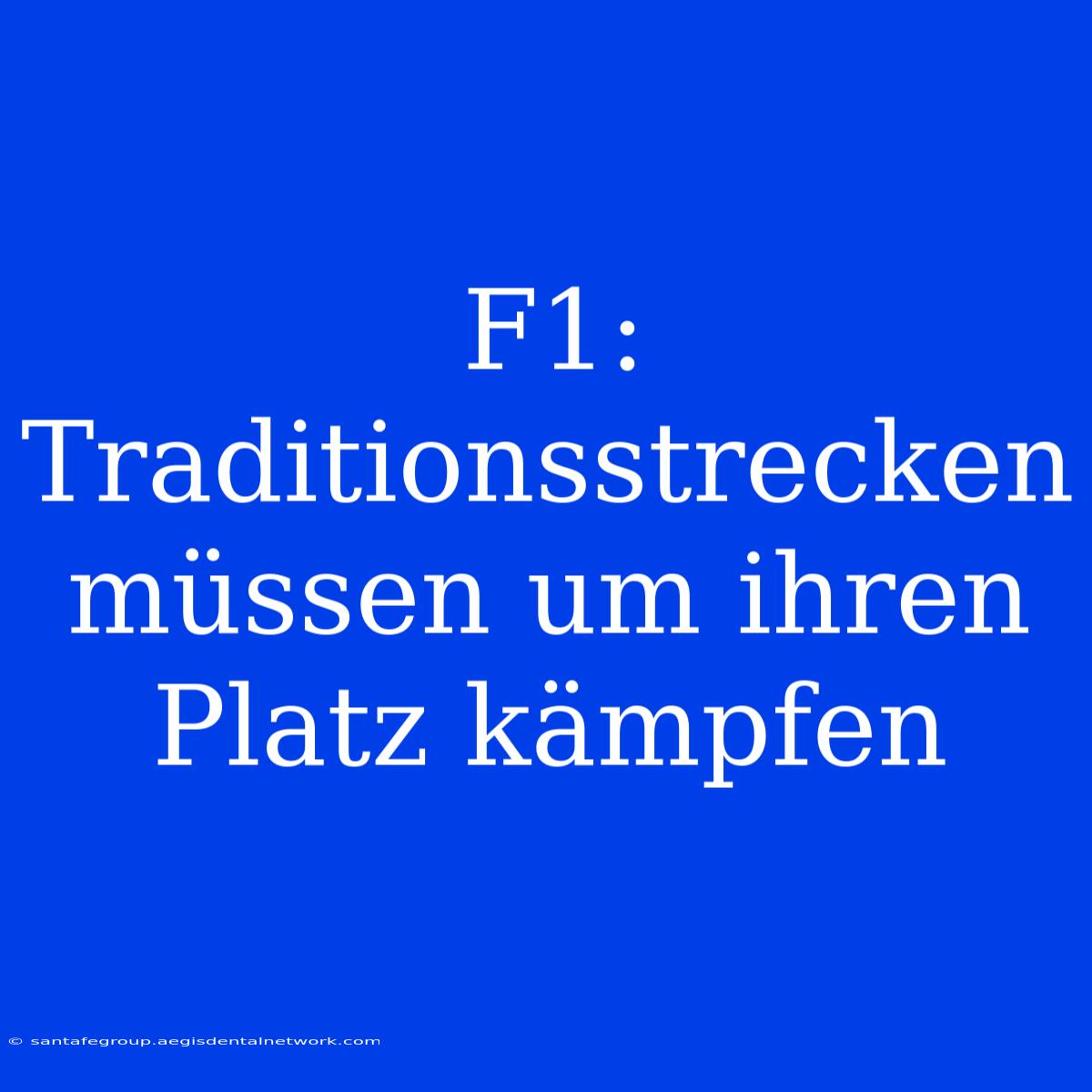 F1: Traditionsstrecken Müssen Um Ihren Platz Kämpfen