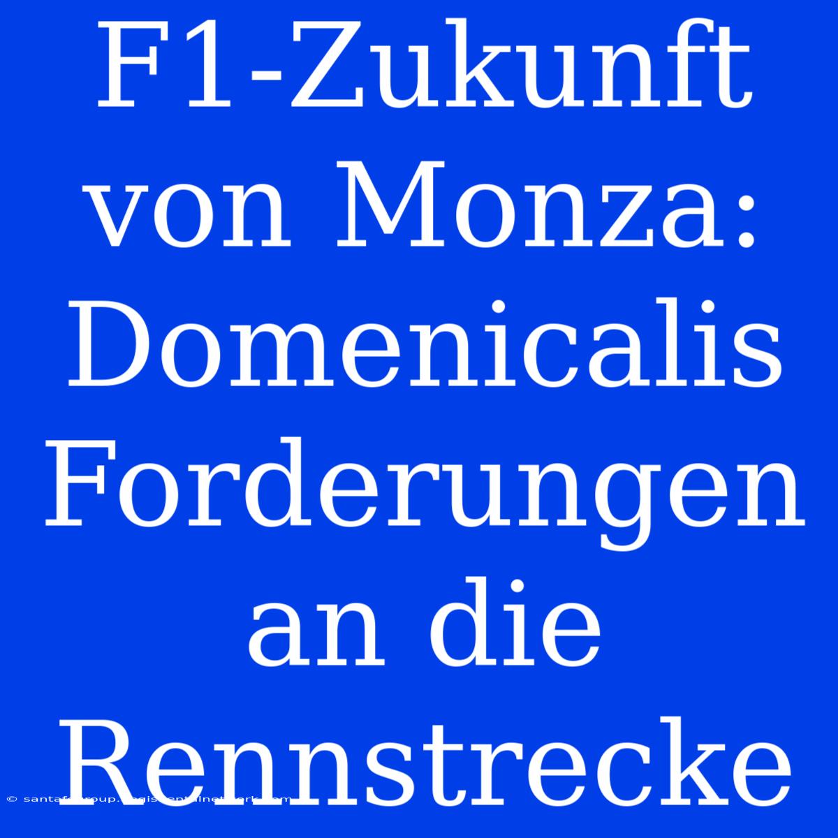 F1-Zukunft Von Monza: Domenicalis Forderungen An Die Rennstrecke