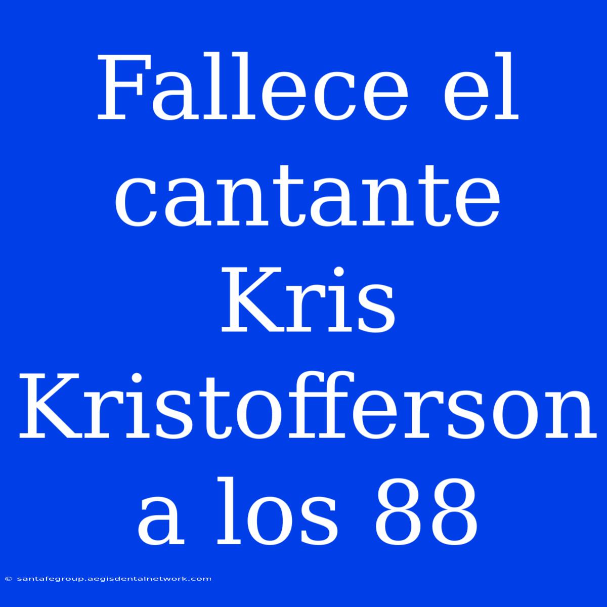 Fallece El Cantante Kris Kristofferson A Los 88