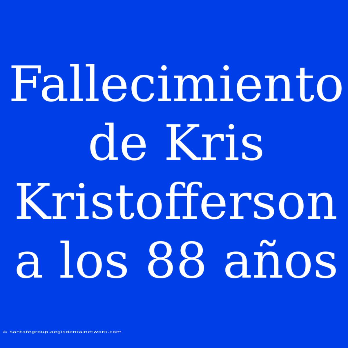 Fallecimiento De Kris Kristofferson A Los 88 Años