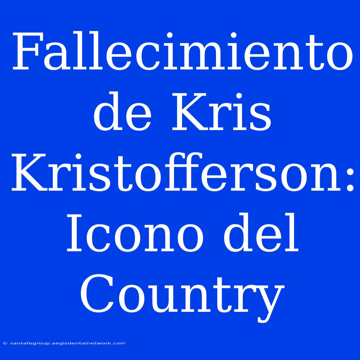 Fallecimiento De Kris Kristofferson: Icono Del Country