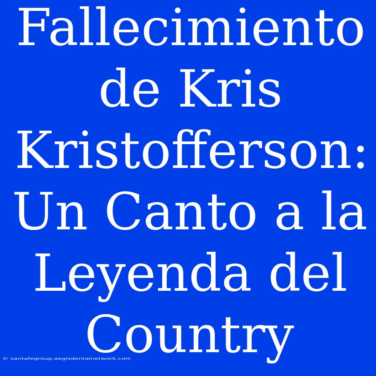 Fallecimiento De Kris Kristofferson: Un Canto A La Leyenda Del Country