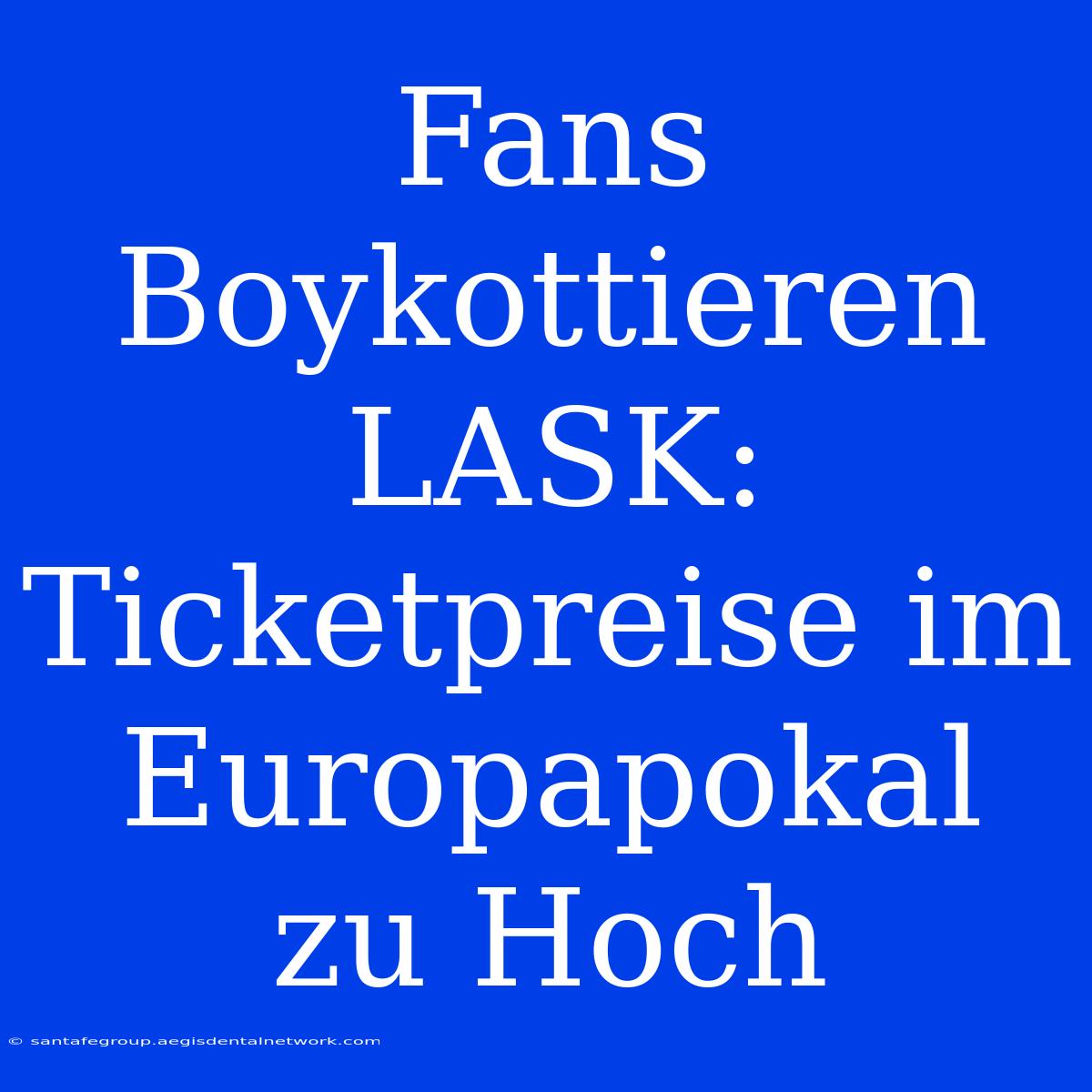 Fans Boykottieren LASK: Ticketpreise Im Europapokal Zu Hoch