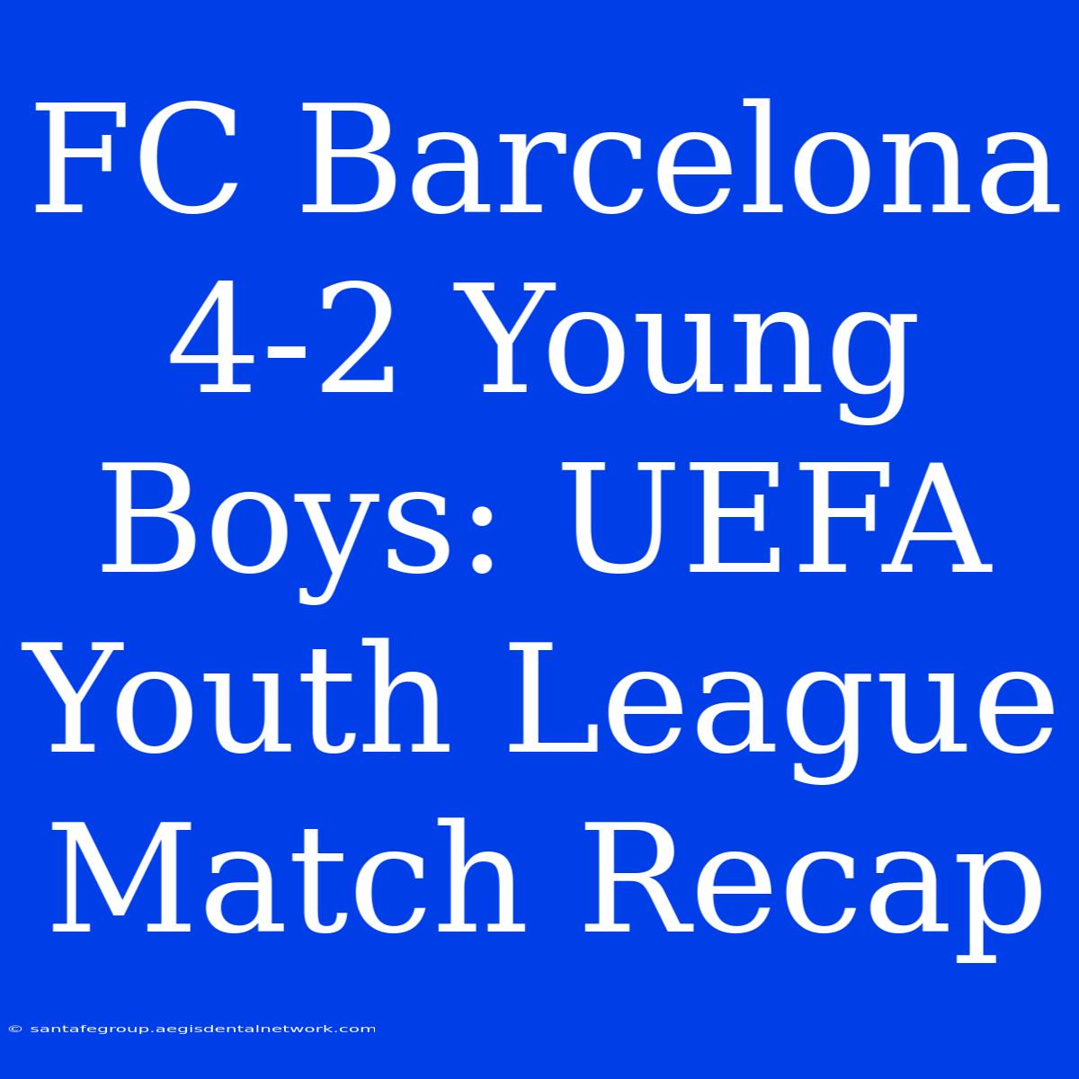 FC Barcelona 4-2 Young Boys: UEFA Youth League Match Recap