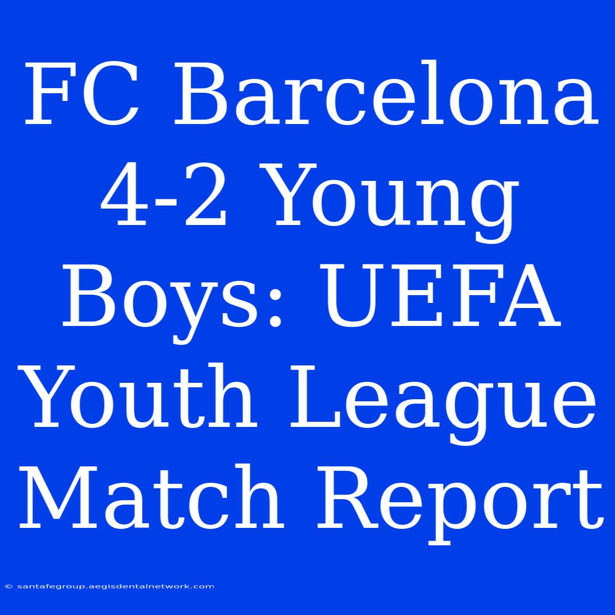 FC Barcelona 4-2 Young Boys: UEFA Youth League Match Report