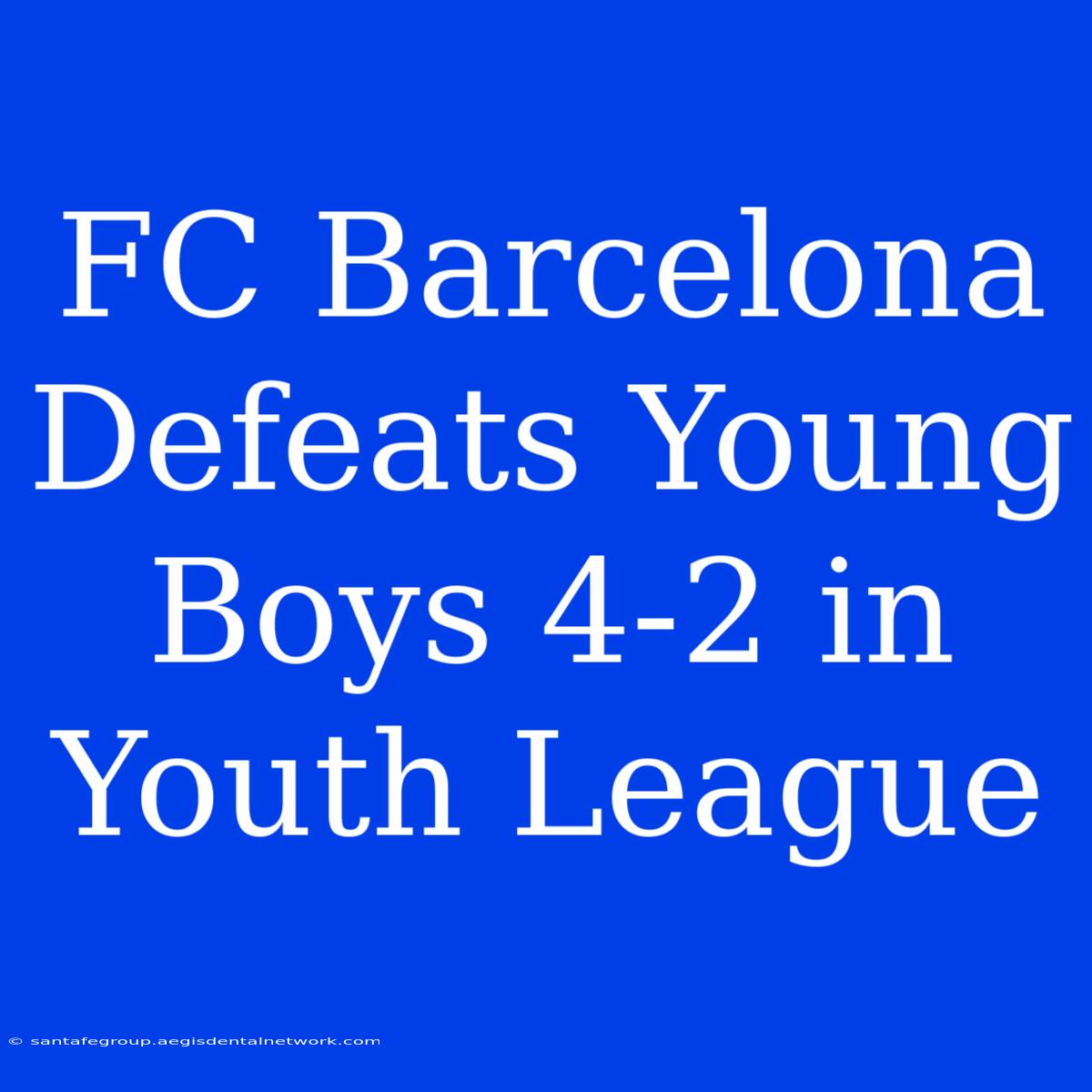 FC Barcelona Defeats Young Boys 4-2 In Youth League