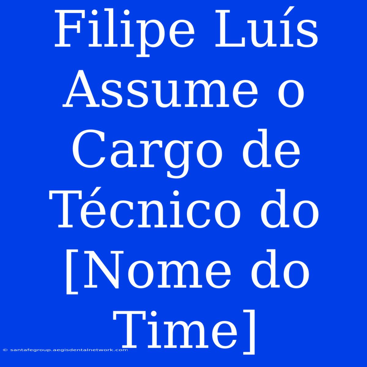 Filipe Luís Assume O Cargo De Técnico Do [Nome Do Time]