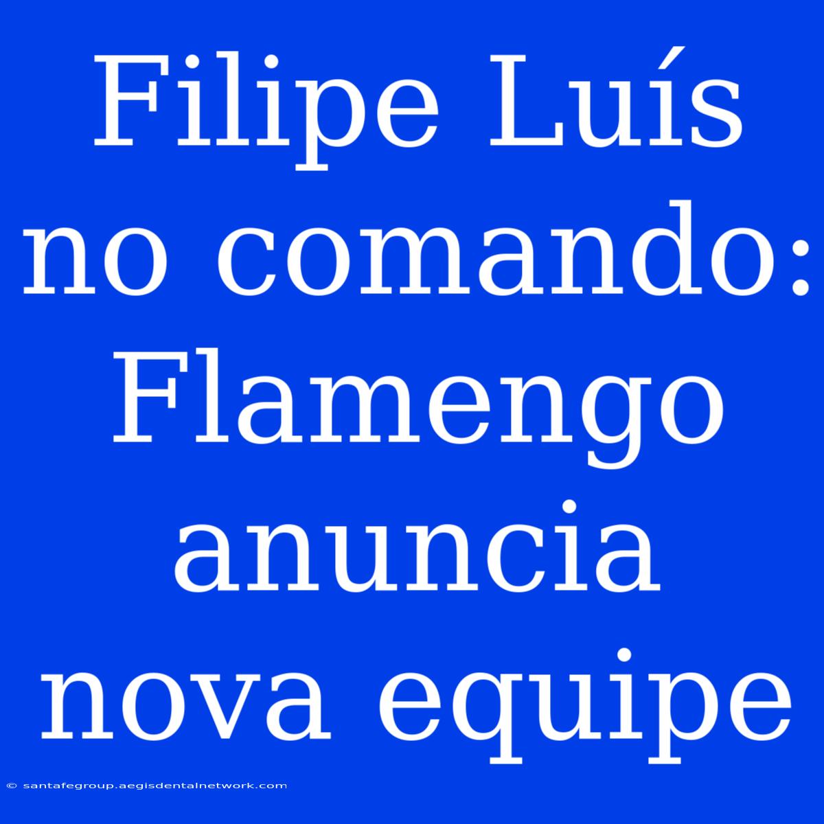 Filipe Luís No Comando: Flamengo Anuncia Nova Equipe