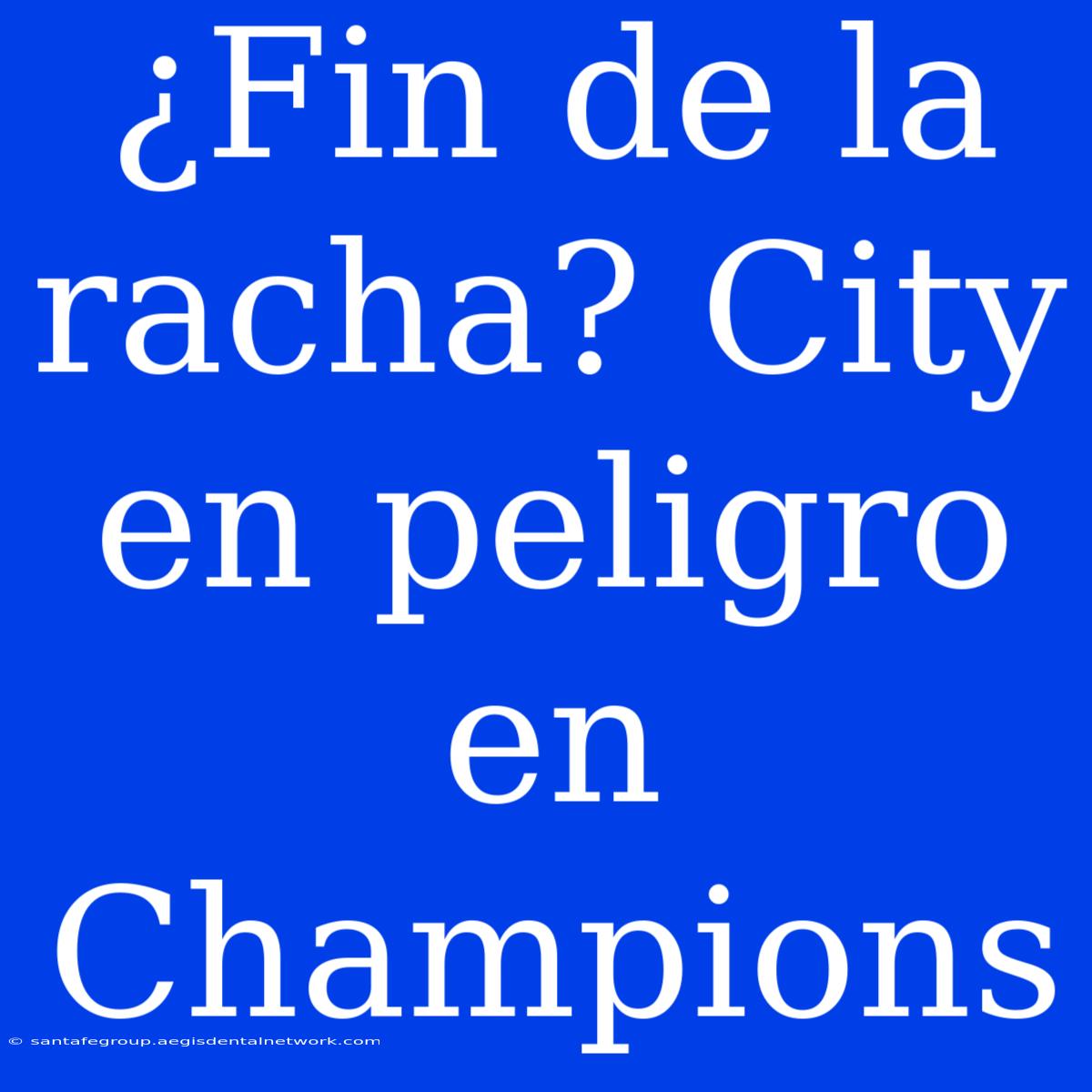 ¿Fin De La Racha? City En Peligro En Champions