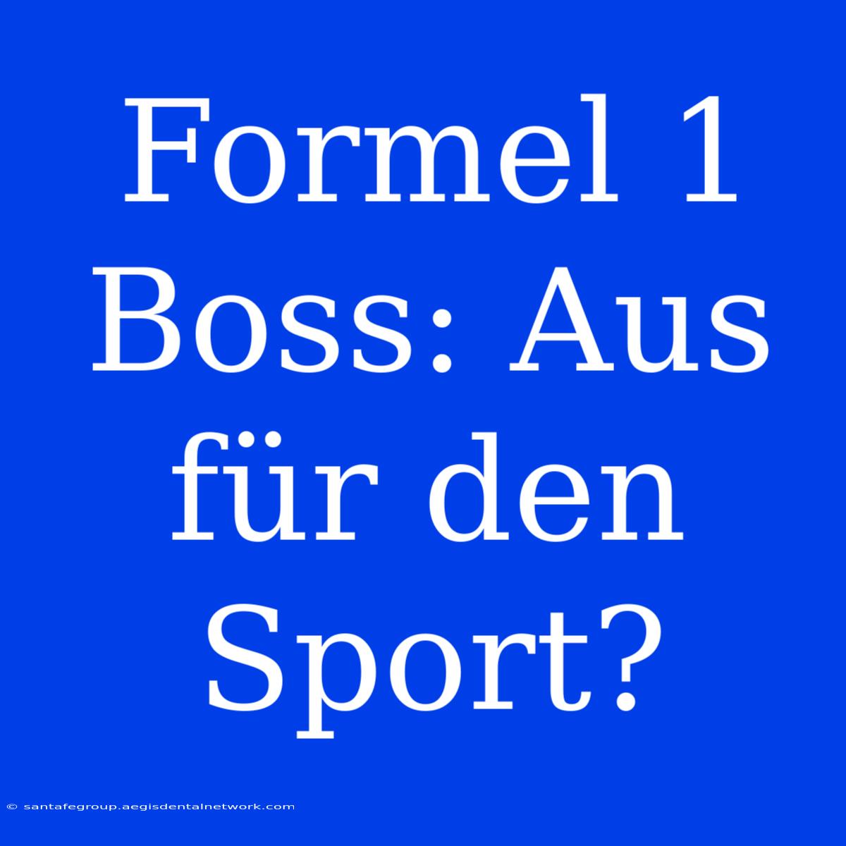 Formel 1 Boss: Aus Für Den Sport?