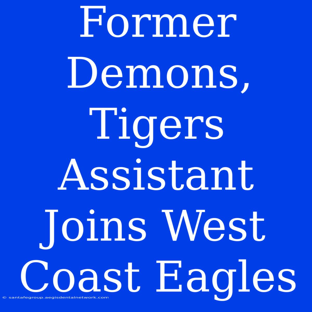 Former Demons, Tigers Assistant Joins West Coast Eagles