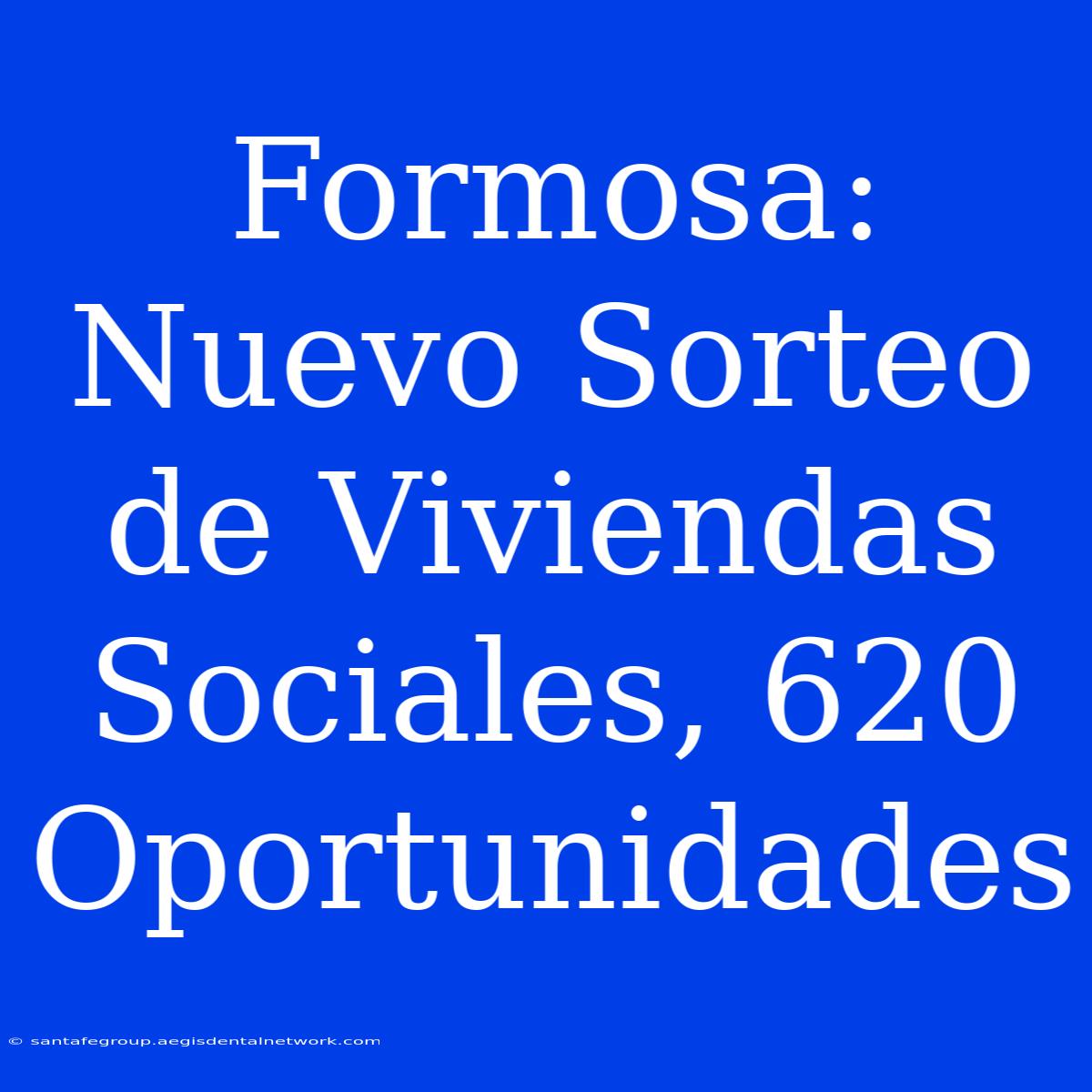 Formosa: Nuevo Sorteo De Viviendas Sociales, 620 Oportunidades