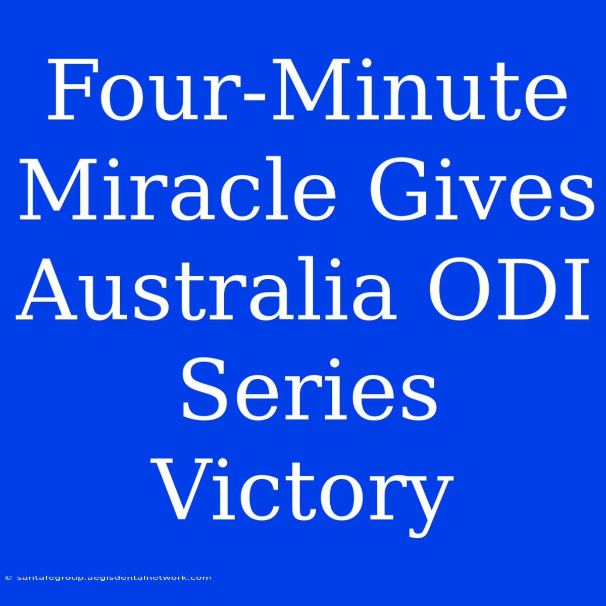 Four-Minute Miracle Gives Australia ODI Series Victory