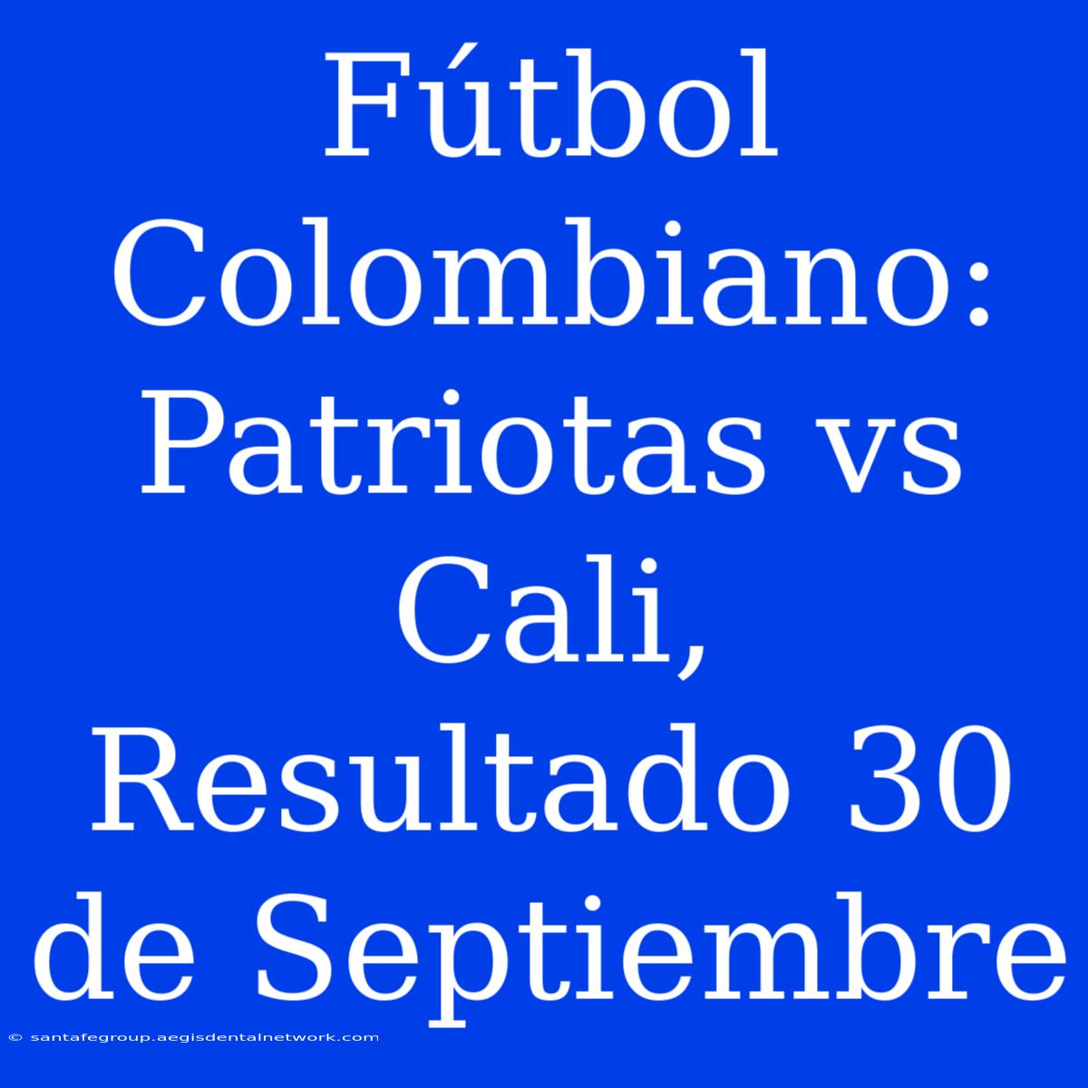 Fútbol Colombiano: Patriotas Vs Cali, Resultado 30 De Septiembre