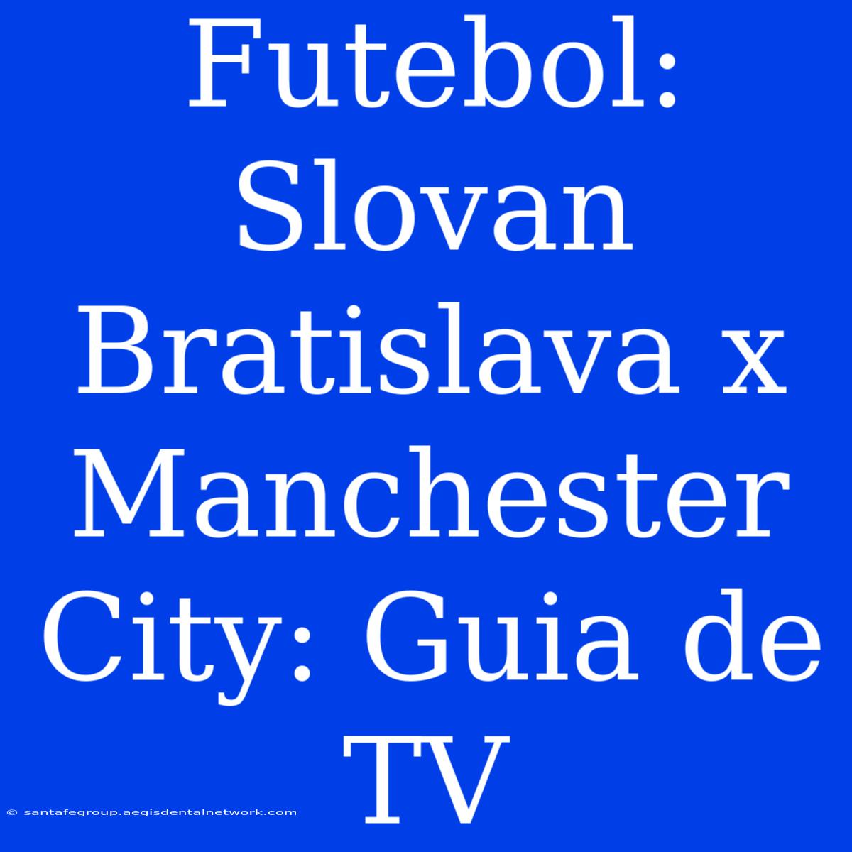 Futebol: Slovan Bratislava X Manchester City: Guia De TV