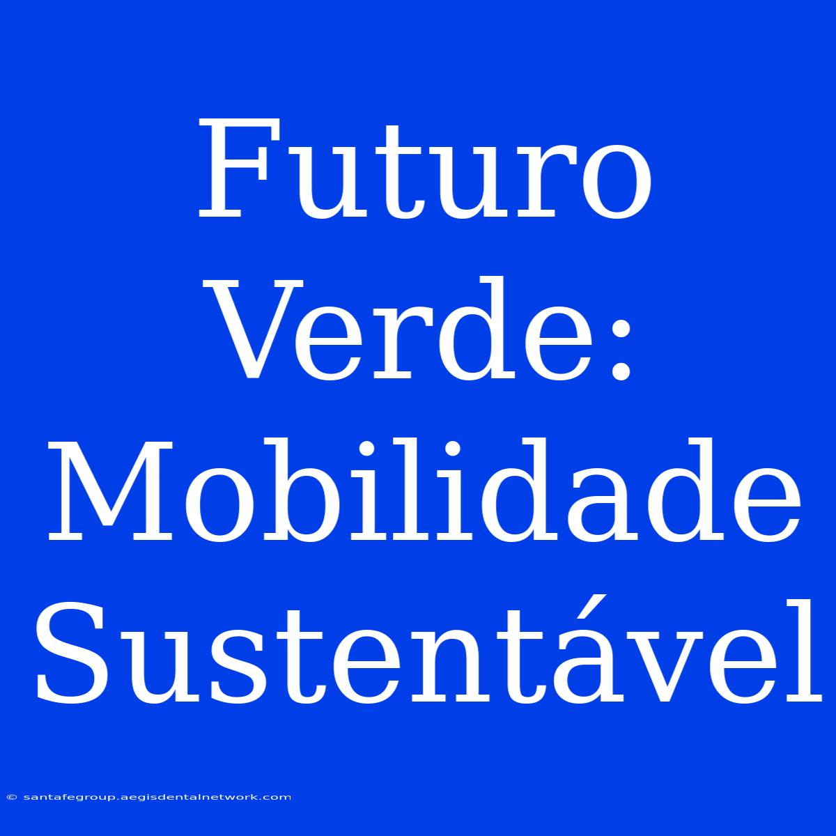 Futuro Verde: Mobilidade Sustentável