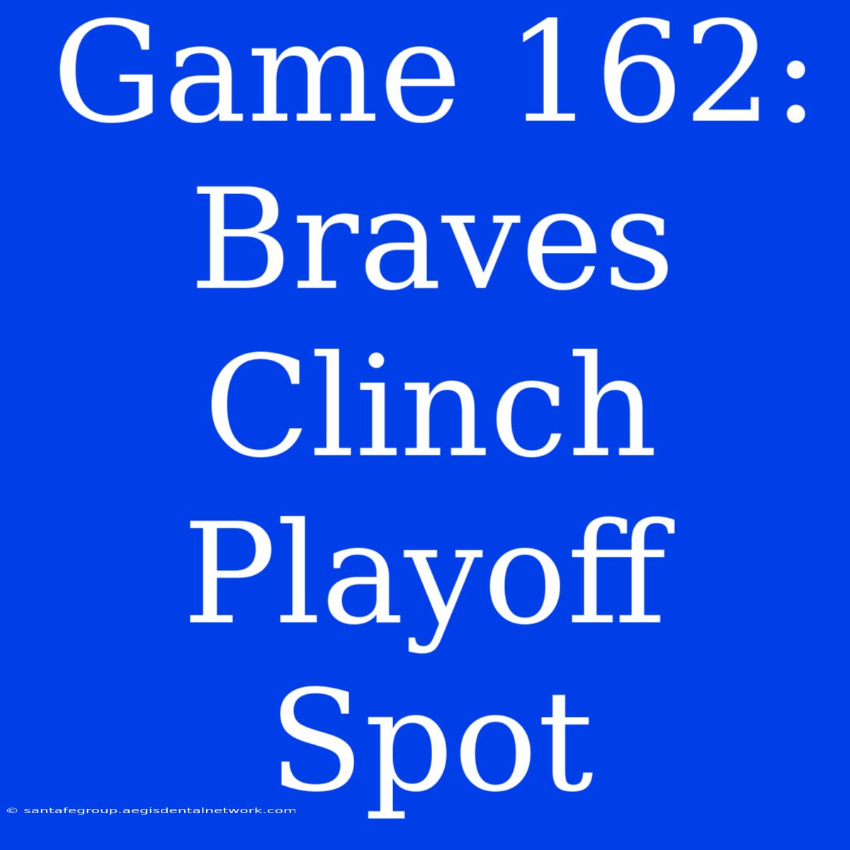 Game 162: Braves Clinch Playoff Spot