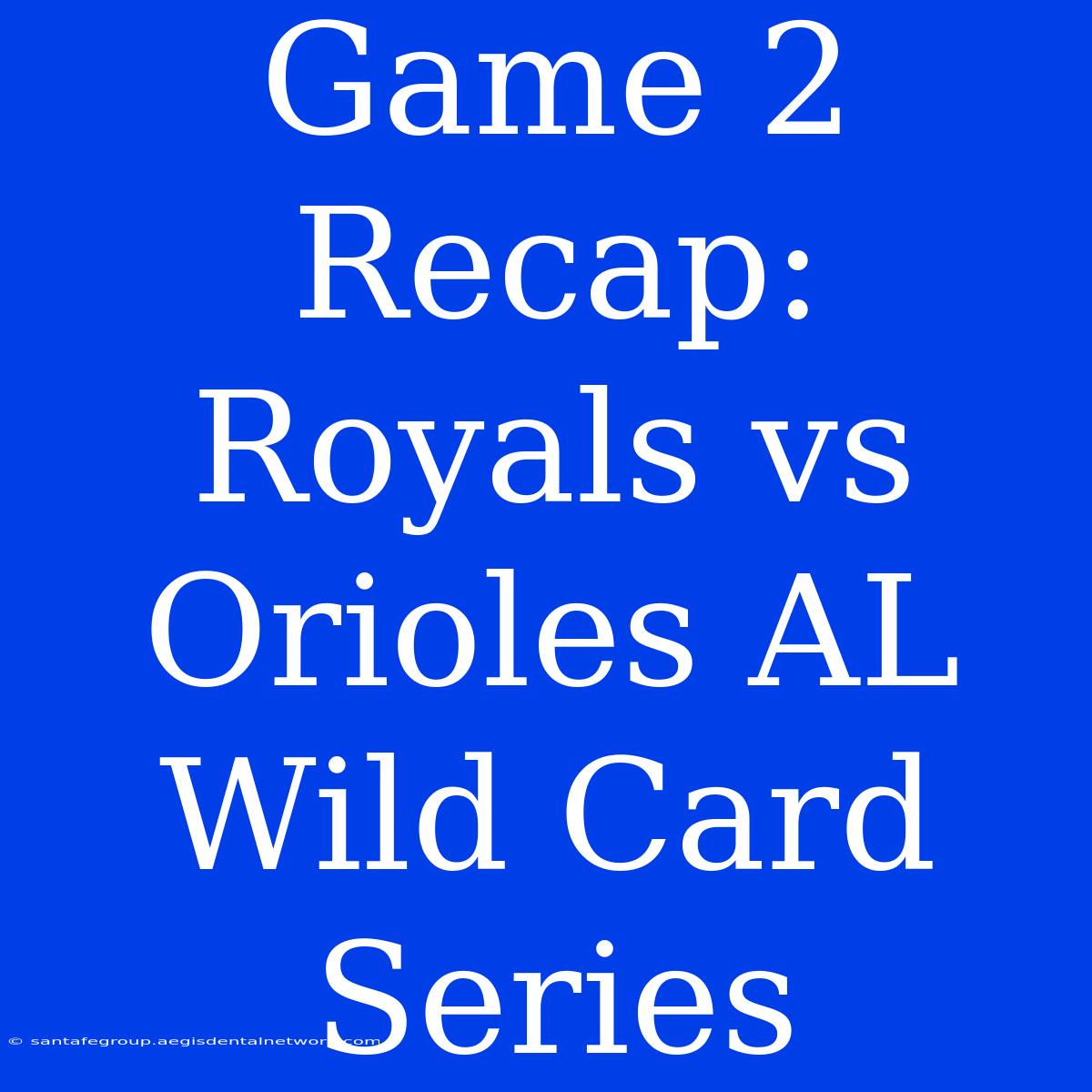 Game 2 Recap: Royals Vs Orioles AL Wild Card Series